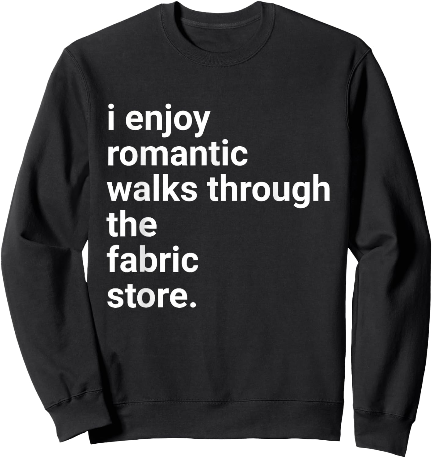 Funny Sewing Shirt Romantic Walks Fabric Store Crotchet Gift Sweatshirt - Sweatshirt | Black
