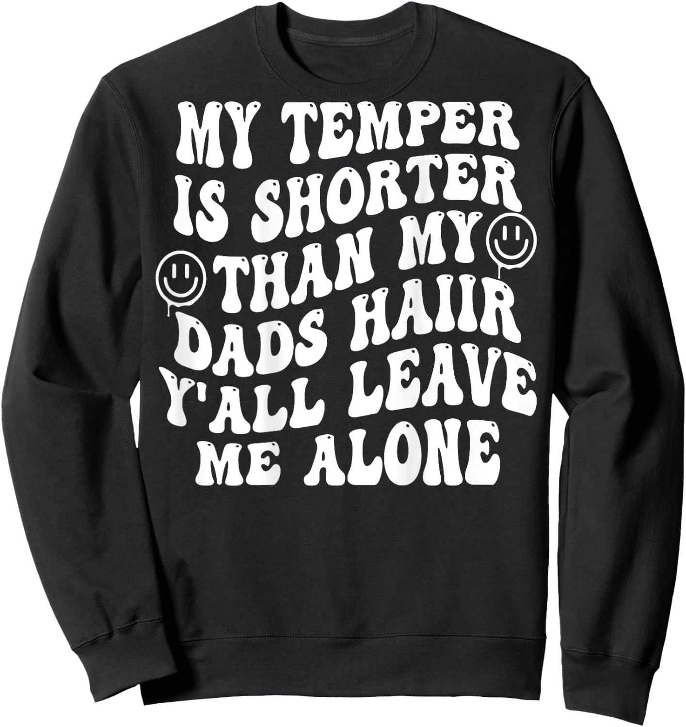 My Temper Is Shorter Than My Dads Hair (on back) Sweatshirt - Sweatshirt | Black
