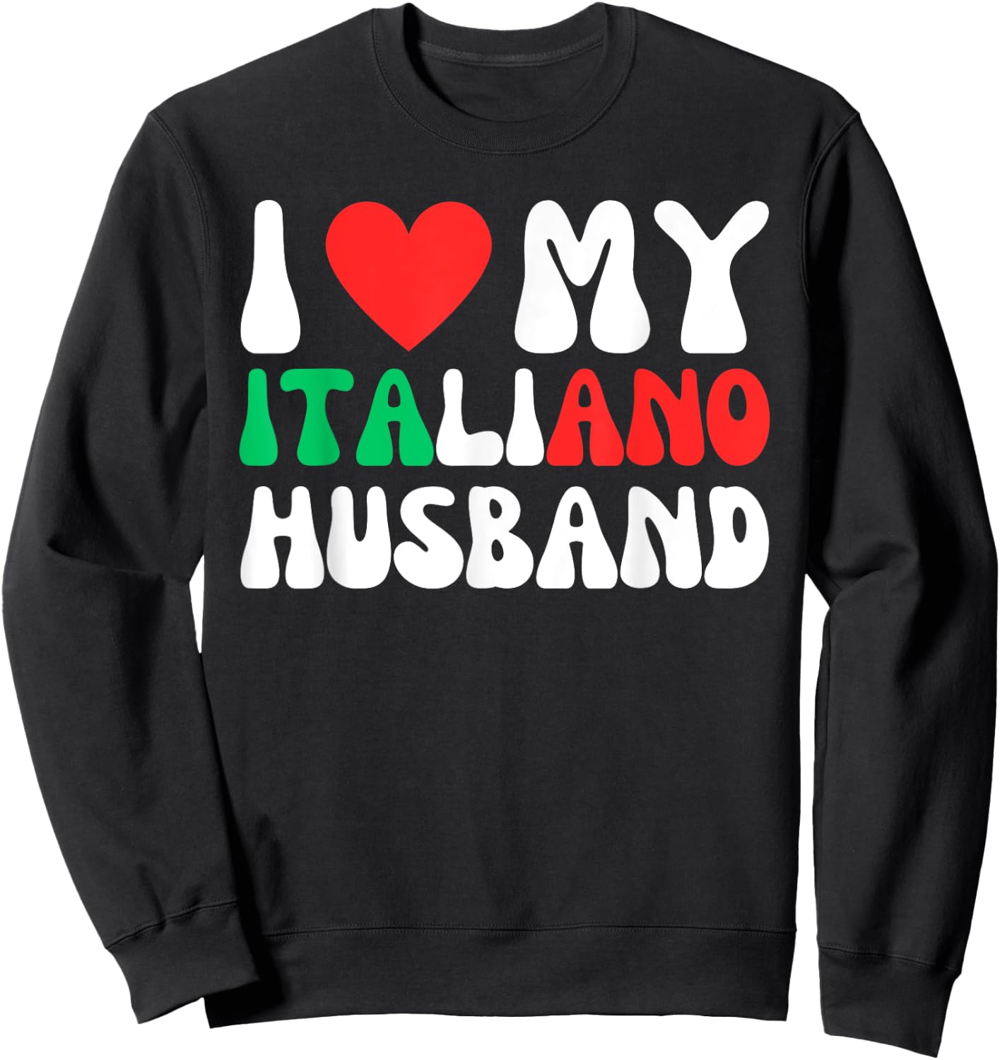 I Love My Italiano Husband Funny Wife To Italian Partner Sweatshirt - Sweatshirt | Black