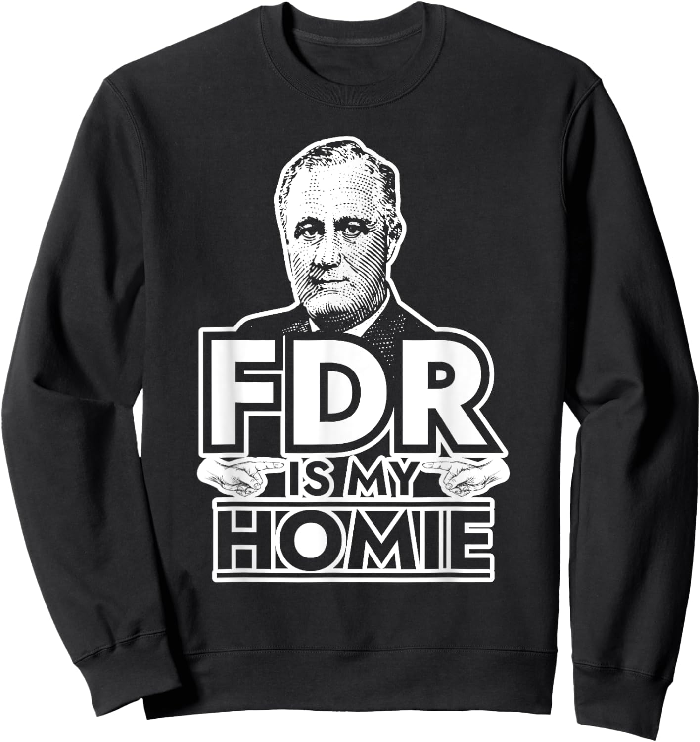 American History Gifts FDR is My Homie Franklin Delano Roosevelt Sweatshirt - Sweatshirt | Black