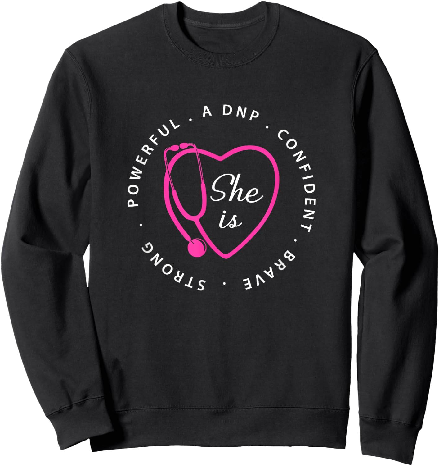DNP Brave Doctor of Nursing Practice Gift Nurse Appreciation Sweatshirt - Sweatshirt | Black