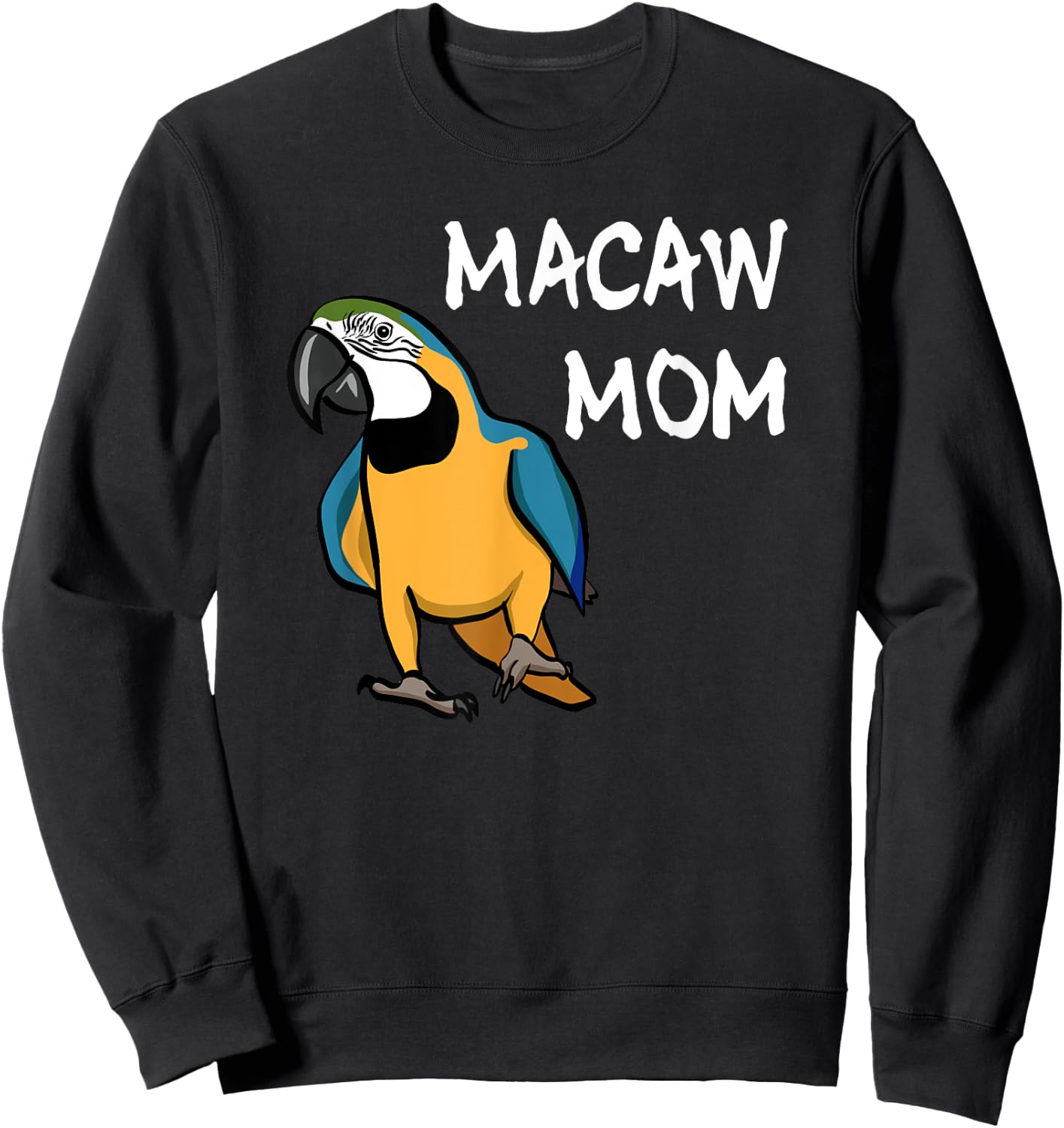 Blue and Yellow Macaw Mom Parrot Mom Bird Lover Cute Parrot Sweatshirt - Sweatshirt | Black