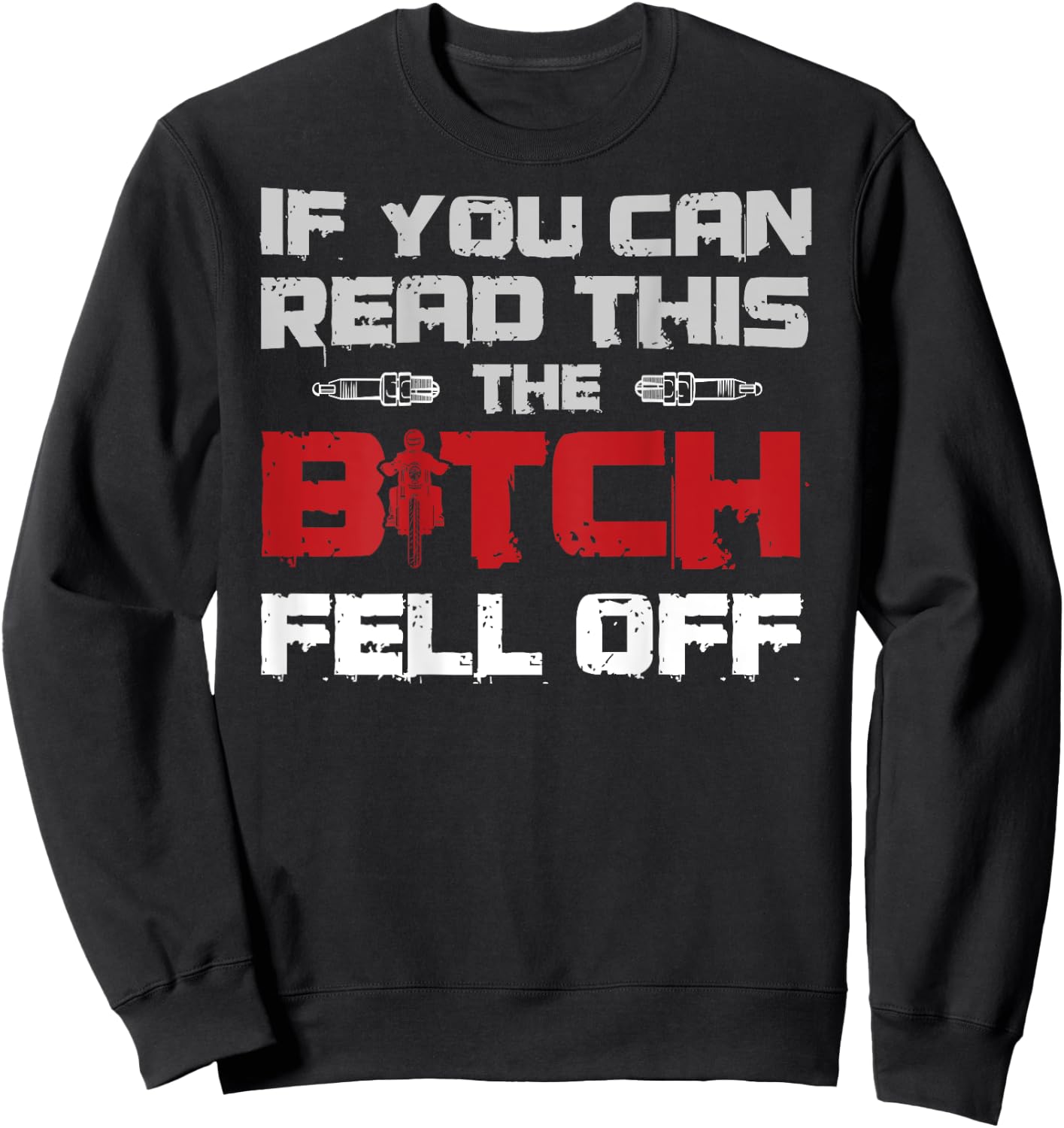 If You Can Read This The Bitch Fell Off Gift A Biker Sweatshirt - Sweatshirt | Black