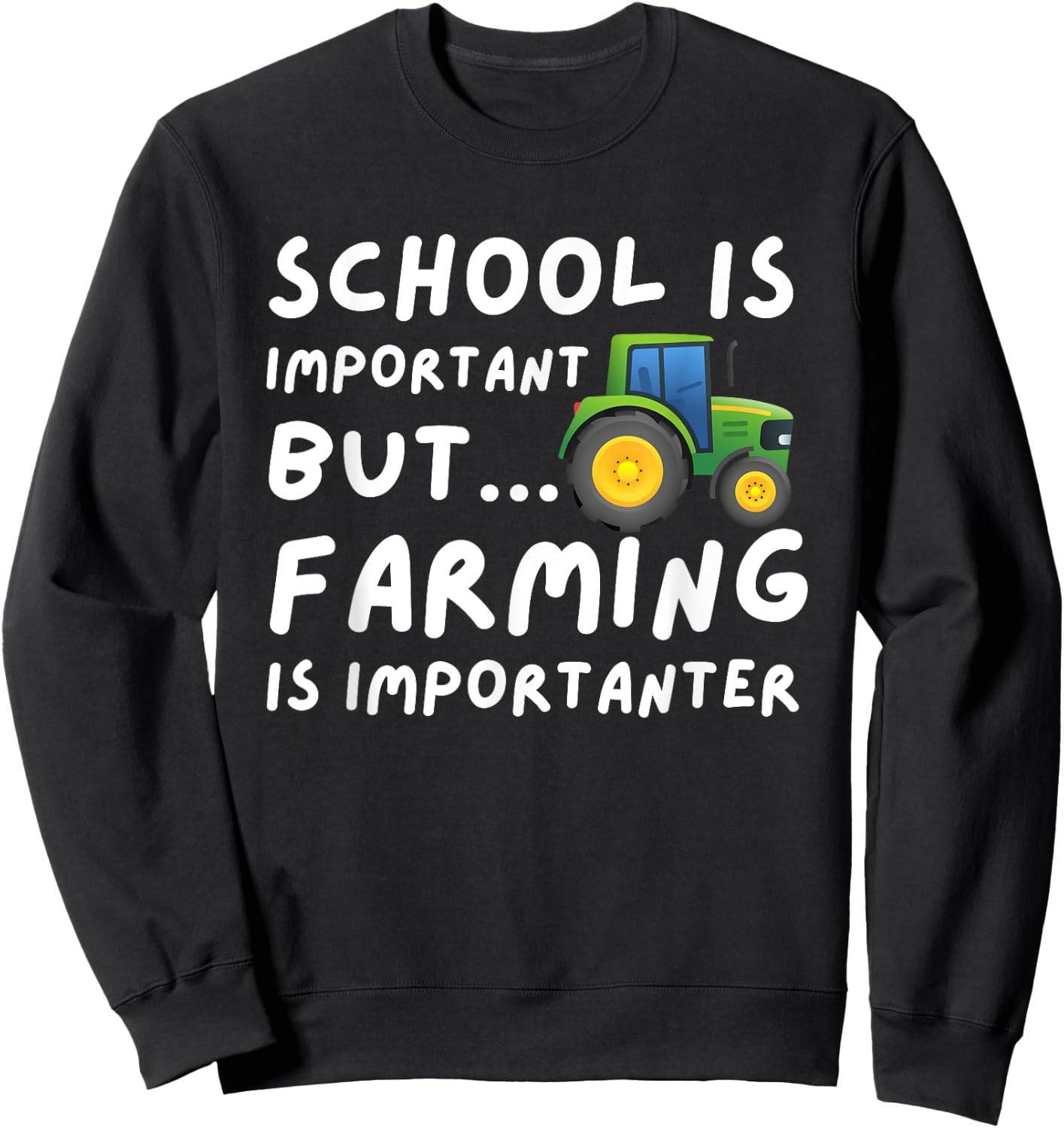 Funny Farming Gifts School Is Important But Farming Is Importanter - Farmer Gift Black Small Sweatshirt - Sweatshirt | Black