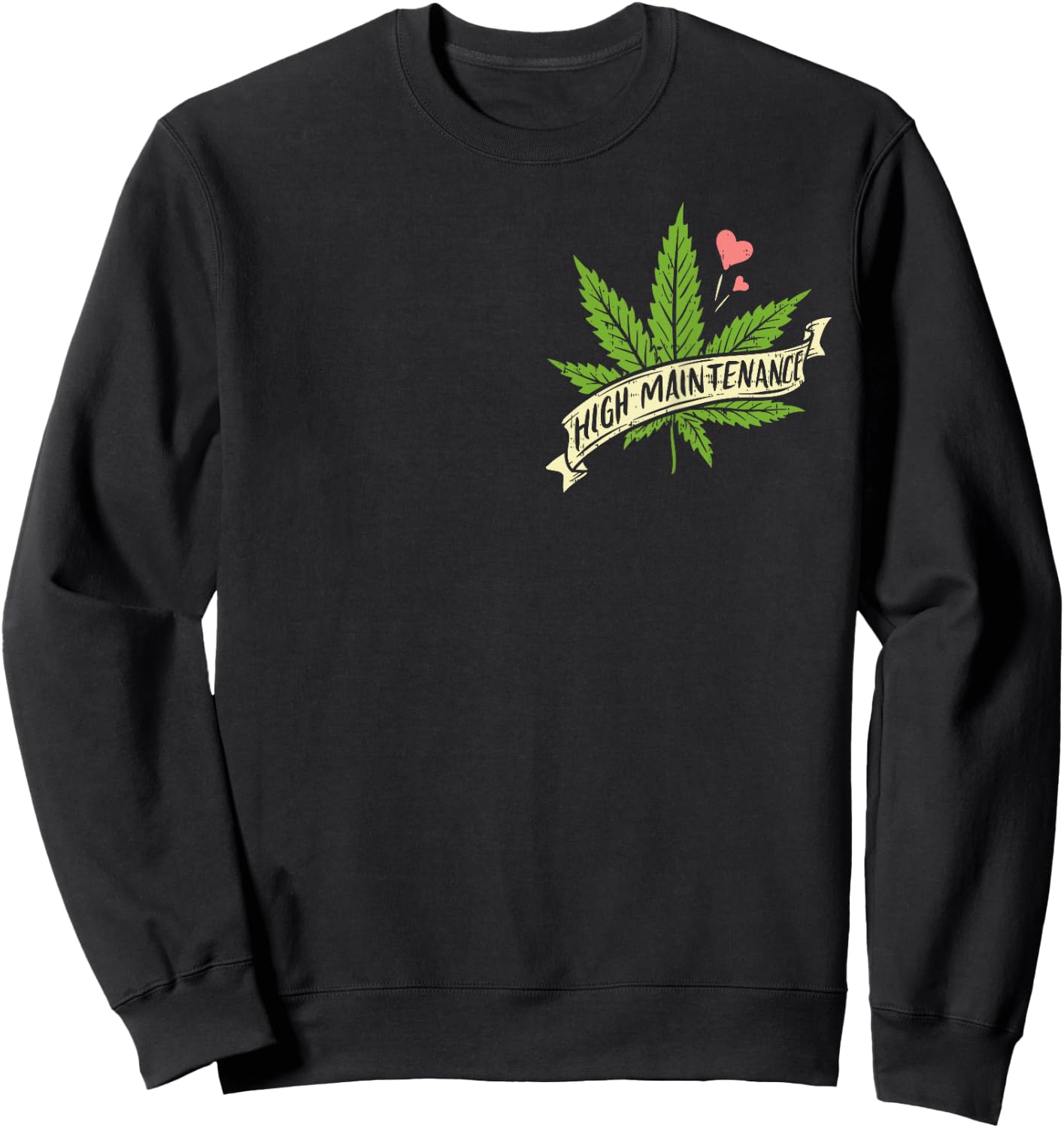 High Maintenance Weed Cannabis Pocket 420 THC Stoner Gift Sweatshirt - Sweatshirt | Black