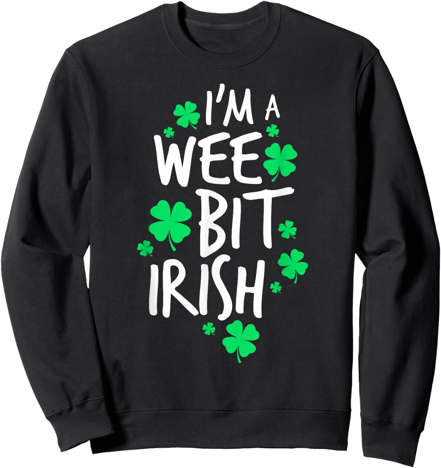 I'm A Wee Bit Irish St. Patrick's Day Shamrock Girls Women Sweatshirt - Sweatshirt | Black