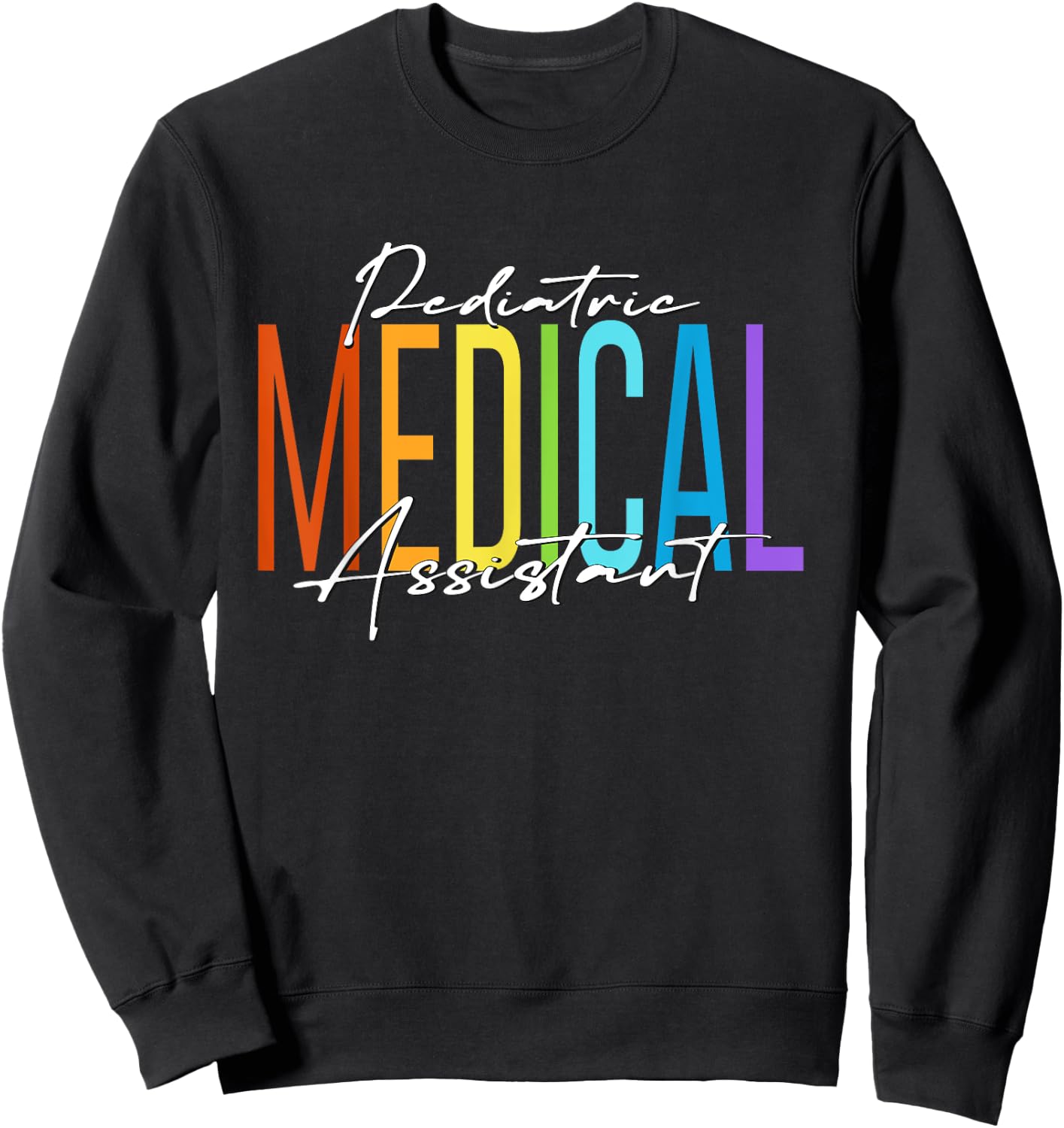 Pediatric Medical Assistant MA CMA Doctor Assistant Student Sweatshirt - Sweatshirt | Black