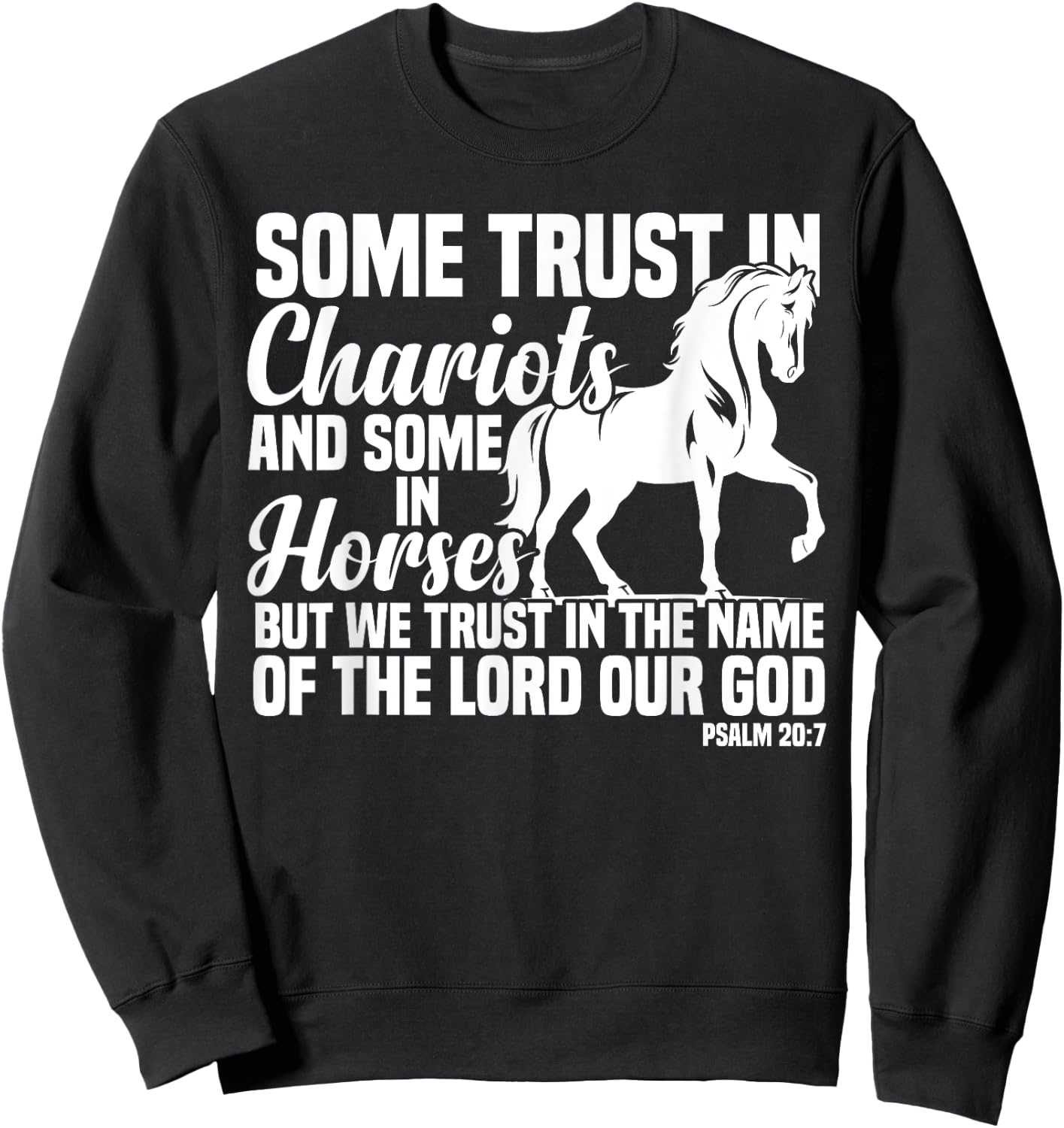 Some Trust In Chariots And Some In Horses Christian Sweatshirt - Sweatshirt | Black