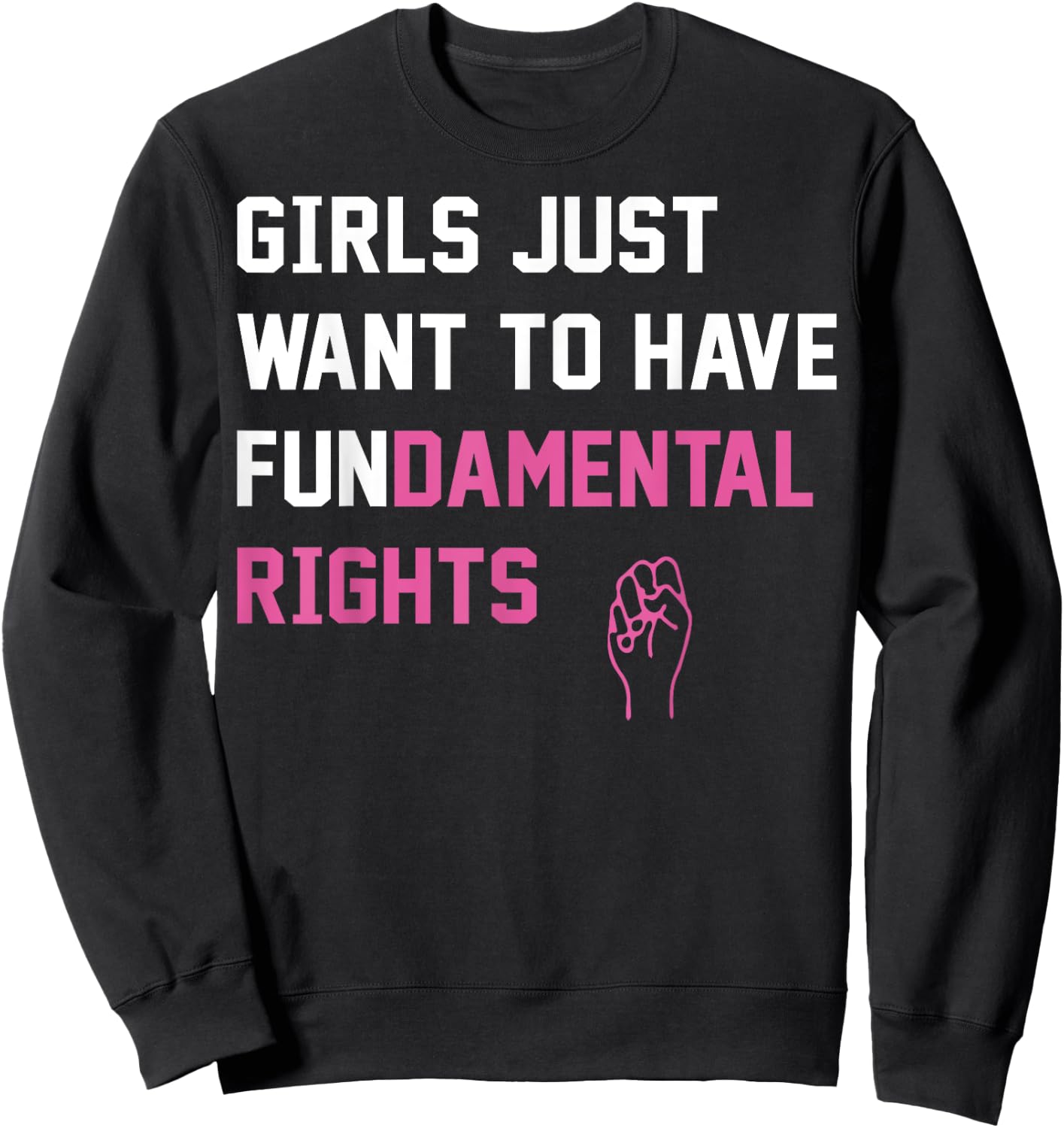Girls Just want To Have Fundamental Rights Sweatshirt - Sweatshirt | Black