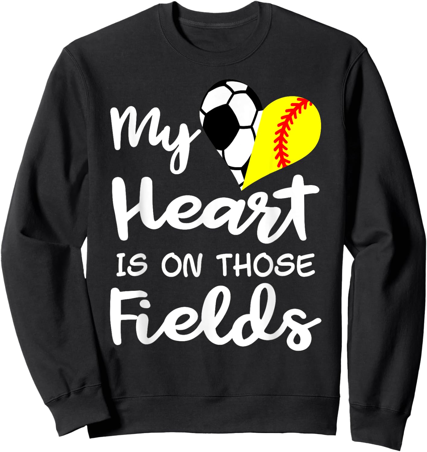 My Heart Is On Those Fields Funny Soccer Softball Player Mom Sweatshirt - Sweatshirt | Black