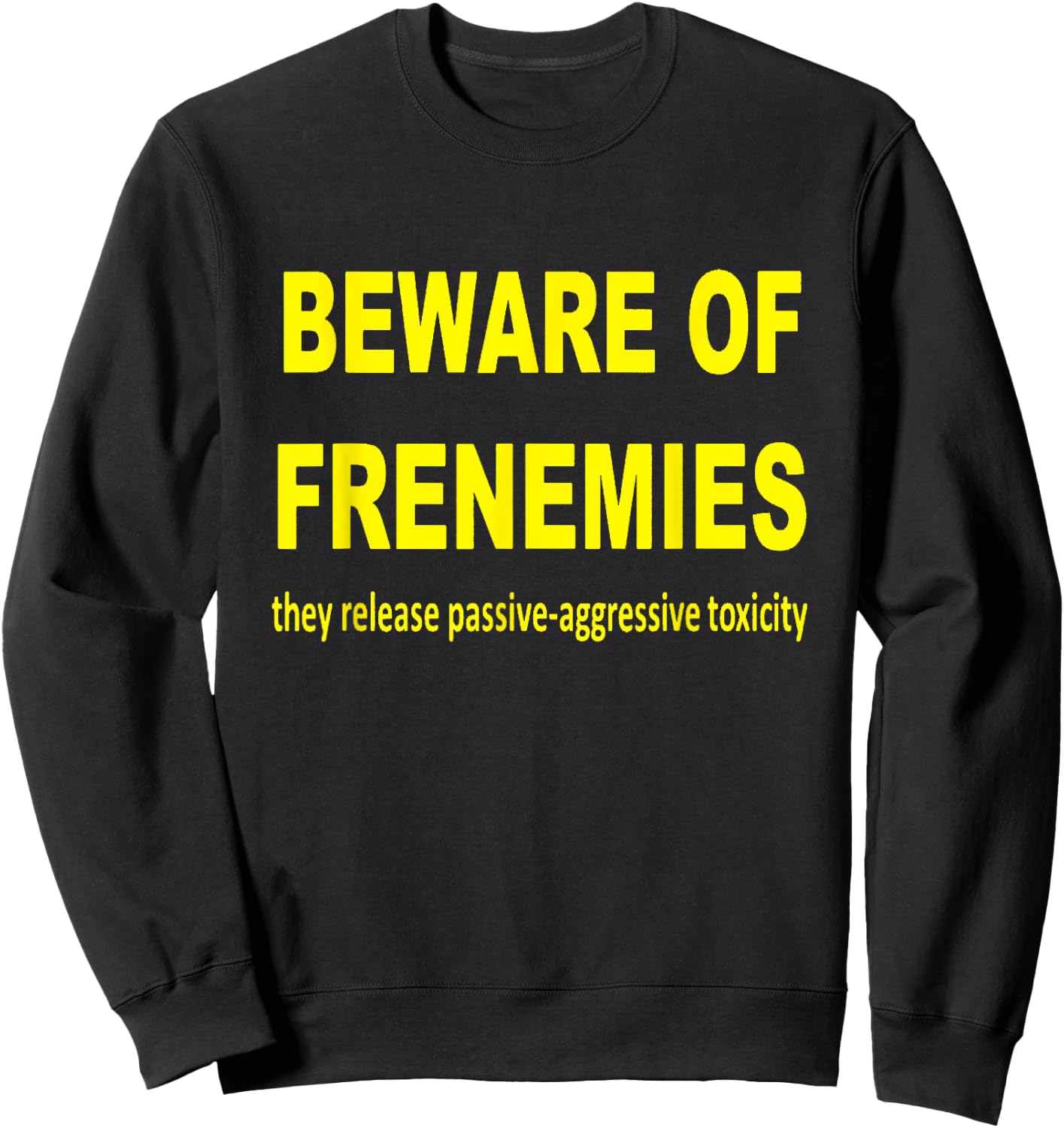 Beware of Frenemies Sweatshirt - Sweatshirt | Black