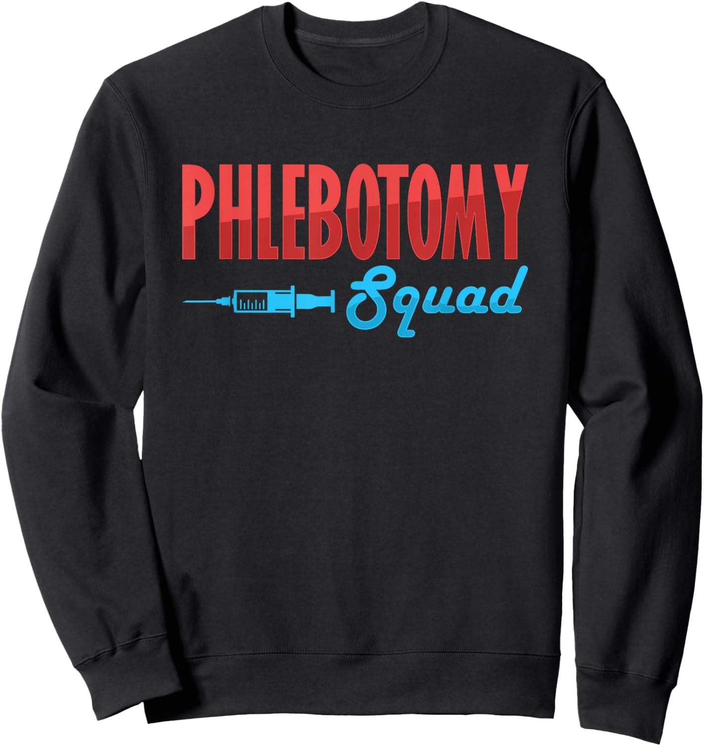 Phlebotomy Phlebologist Specialist Doctor Doctor Syringe Gift Sweatshirt - Sweatshirt | Black