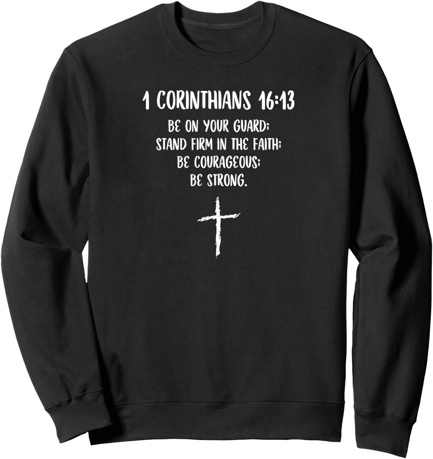 1 Corinthians 16:13 Bible Scripture Christian Cross Sweatshirt - Sweatshirt | Black