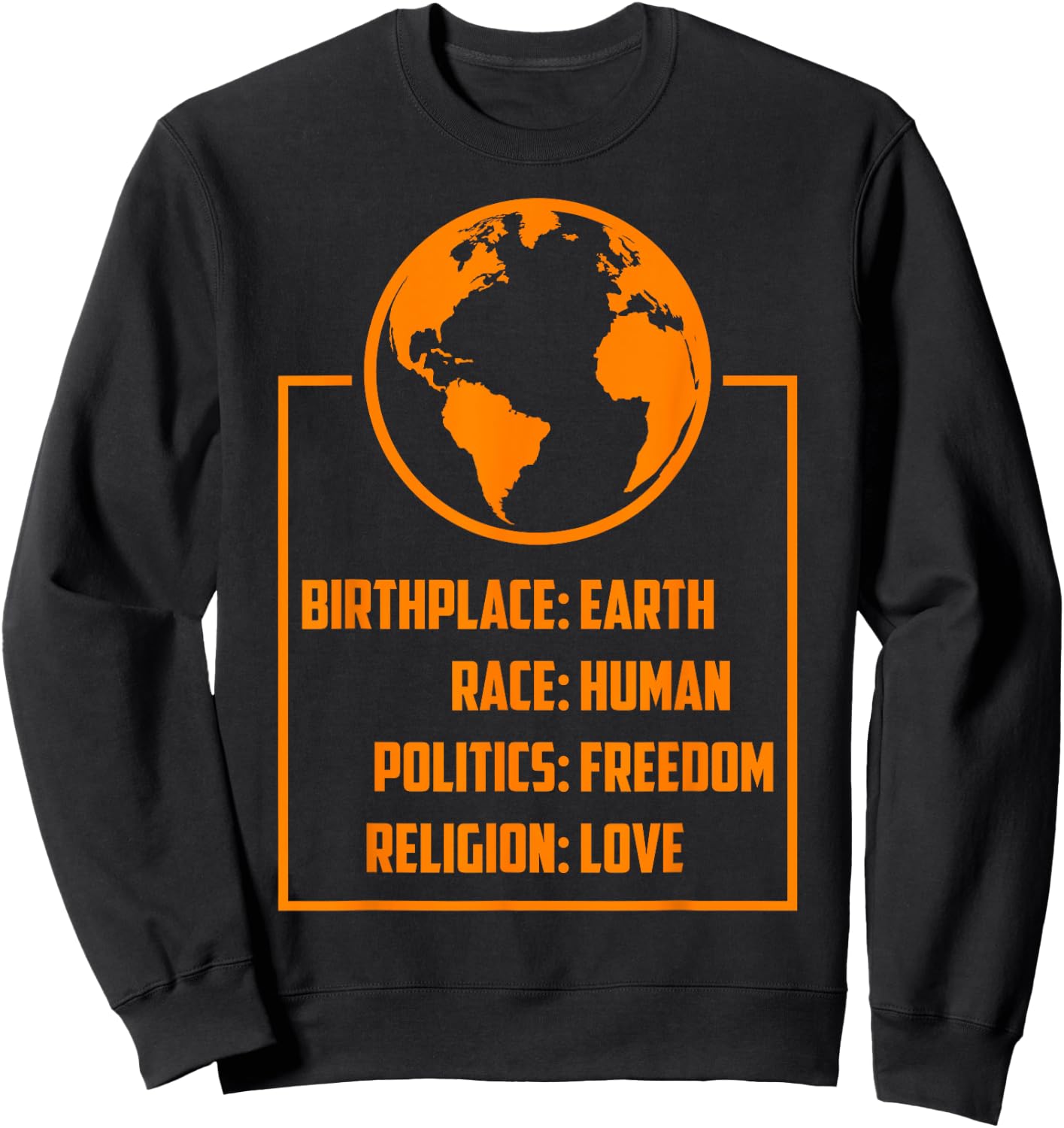 Best Birthplace Earth Race Human Politics Freedom Love Gift Sweatshirt - Sweatshirt | Black