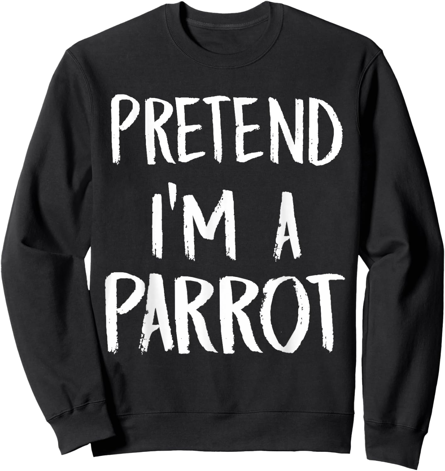 Pretend I'm A Parrot Costume Funny Halloween Party Gift Sweatshirt - Sweatshirt | Black