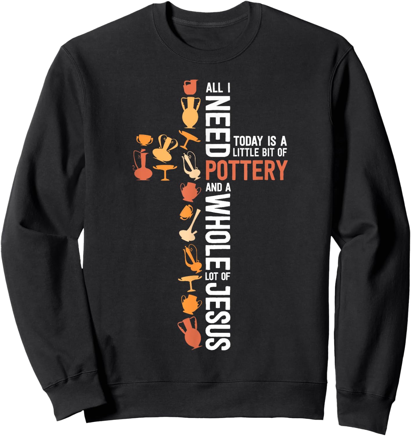 Jesus and Pottery Women's Shirt Gift Christian Ceramic Artist Sweatshirt - Sweatshirt | Black