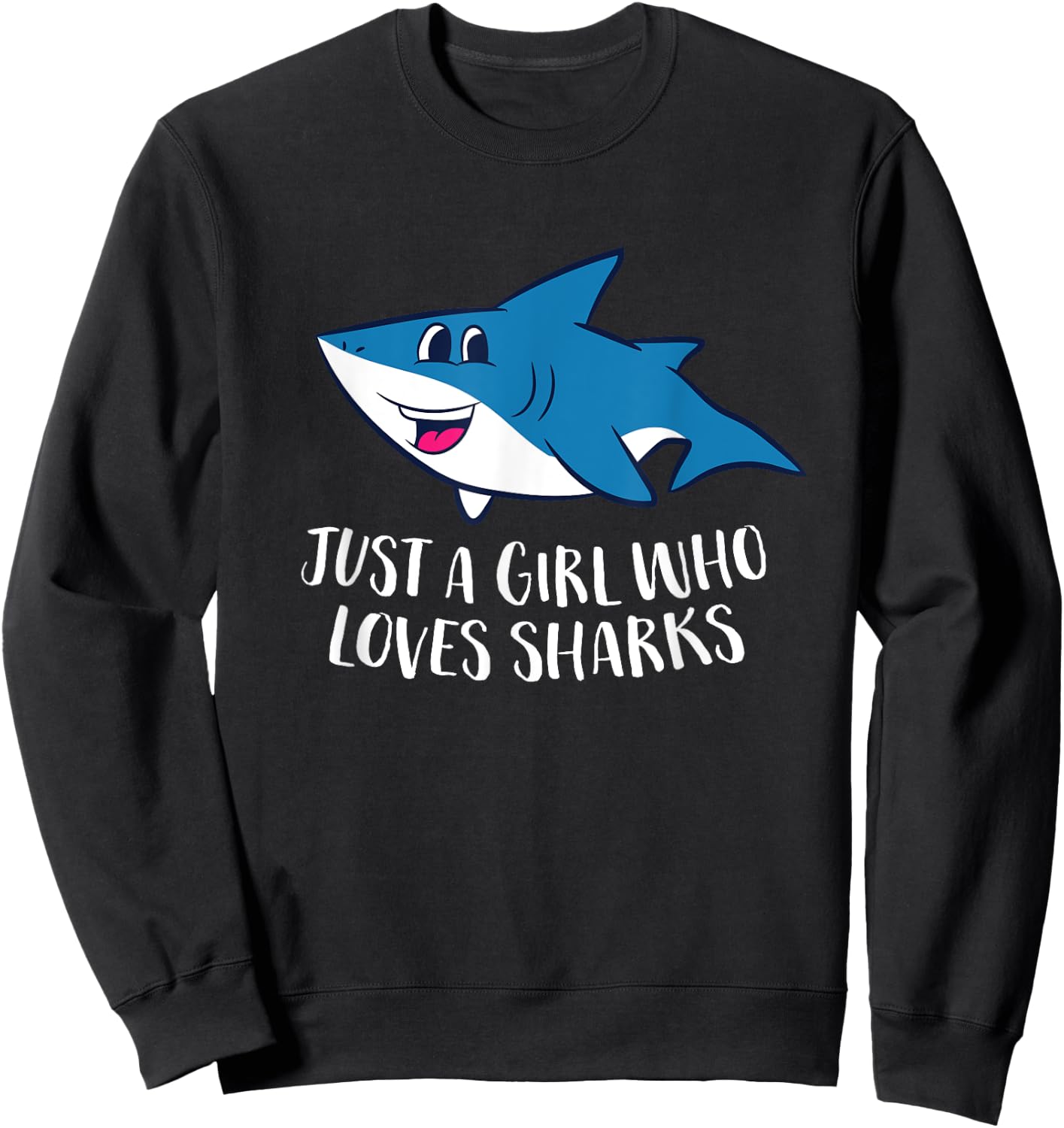 Just a Girl Who Loves Sharks Cute Shark Girl Sweatshirt - Sweatshirt | Black