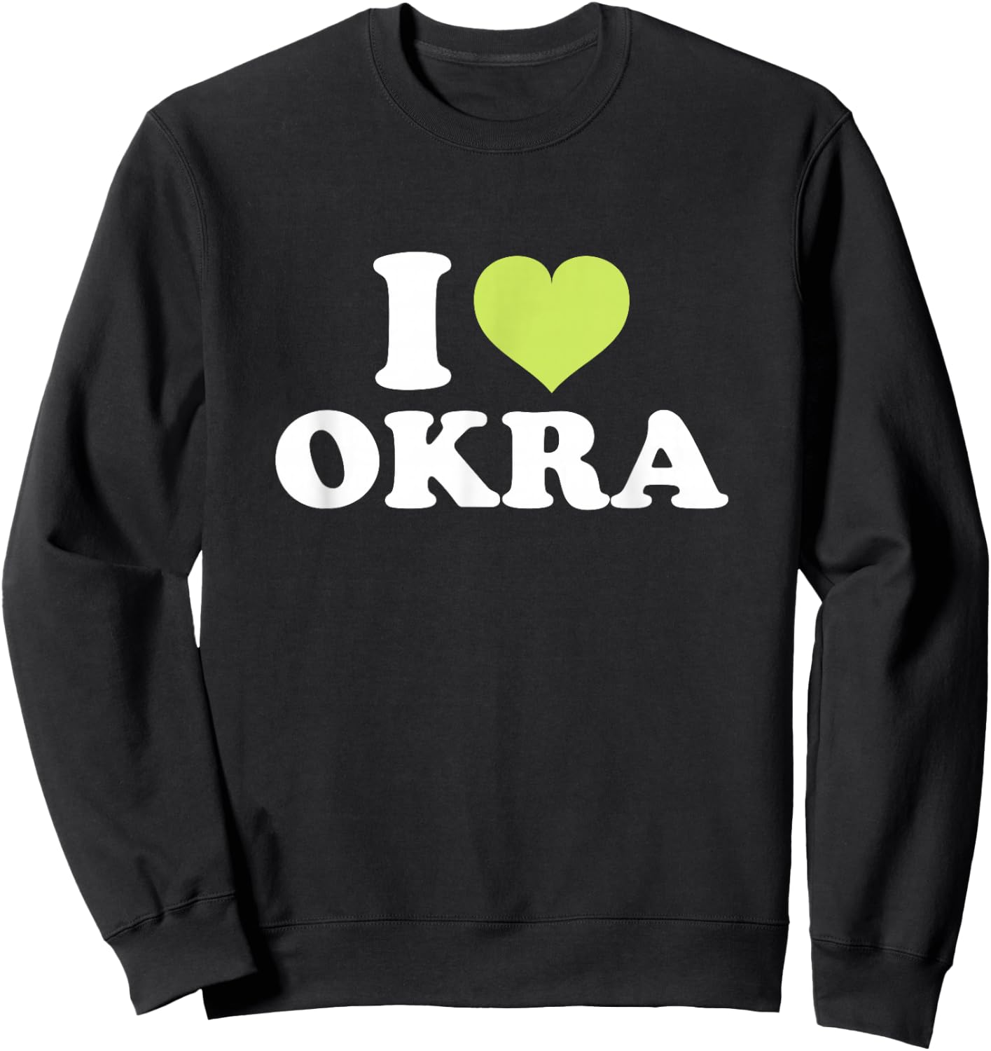I Love Okra Sweatshirt - Sweatshirt | Black