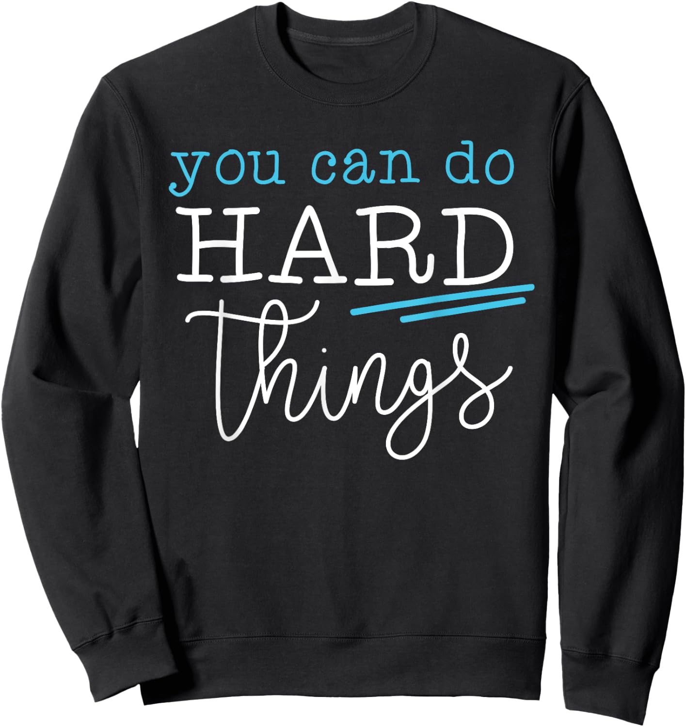 You Can Do Hard Things Inspirational Quote Motivation Saying Sweatshirt - Sweatshirt | Black