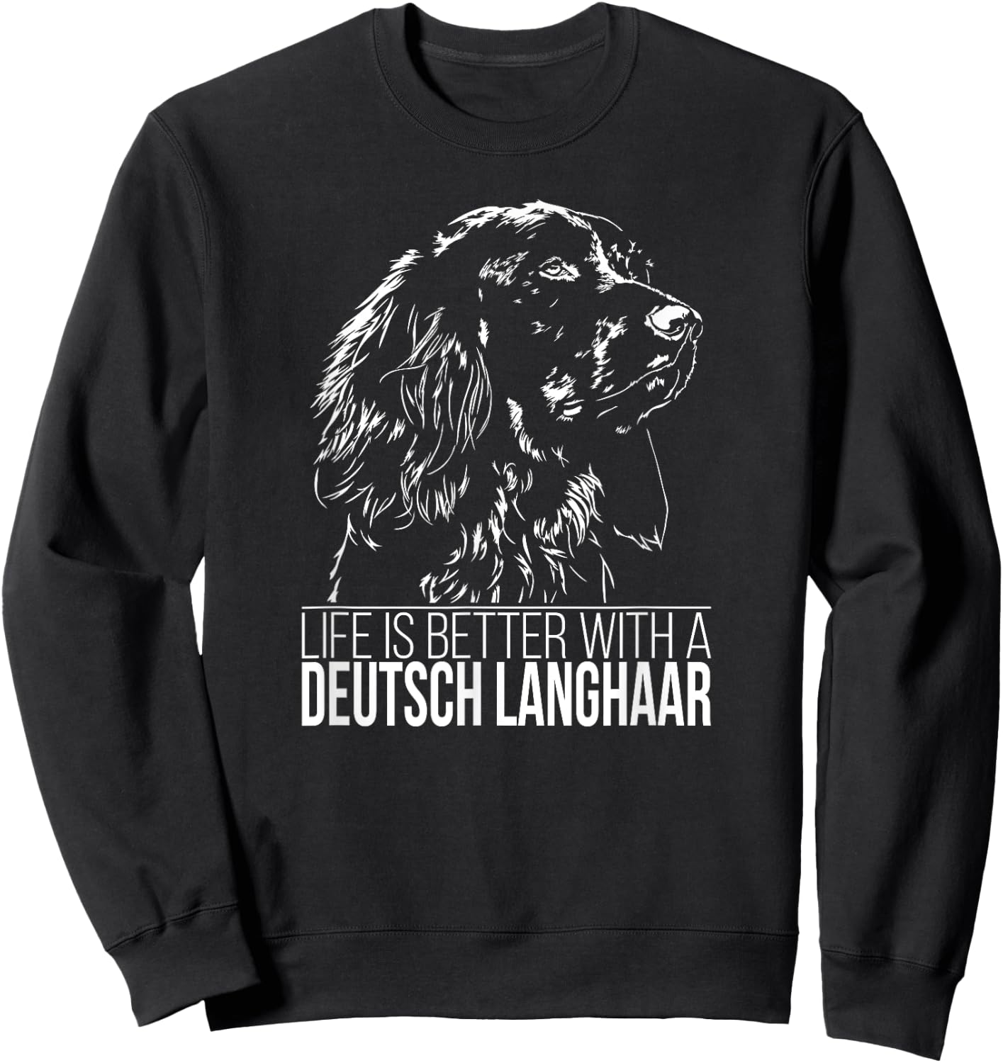 Proud Deutsch Langhaar life is better dog gift present Men Women Girls Kids Sweatshirt - Sweatshirt | Black