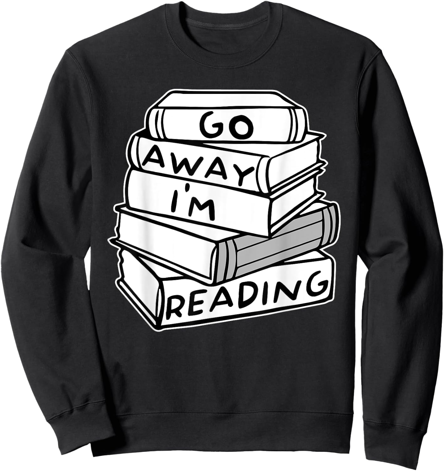 Go Away I'm Reading Book Lover Gift Sweatshirt - Sweatshirt | Black