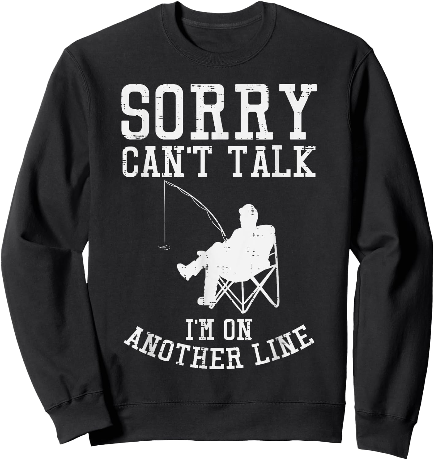 Sorry Cant Talk Another Line Funny Fishing Fisherman Gift Sweatshirt - Sweatshirt | Black