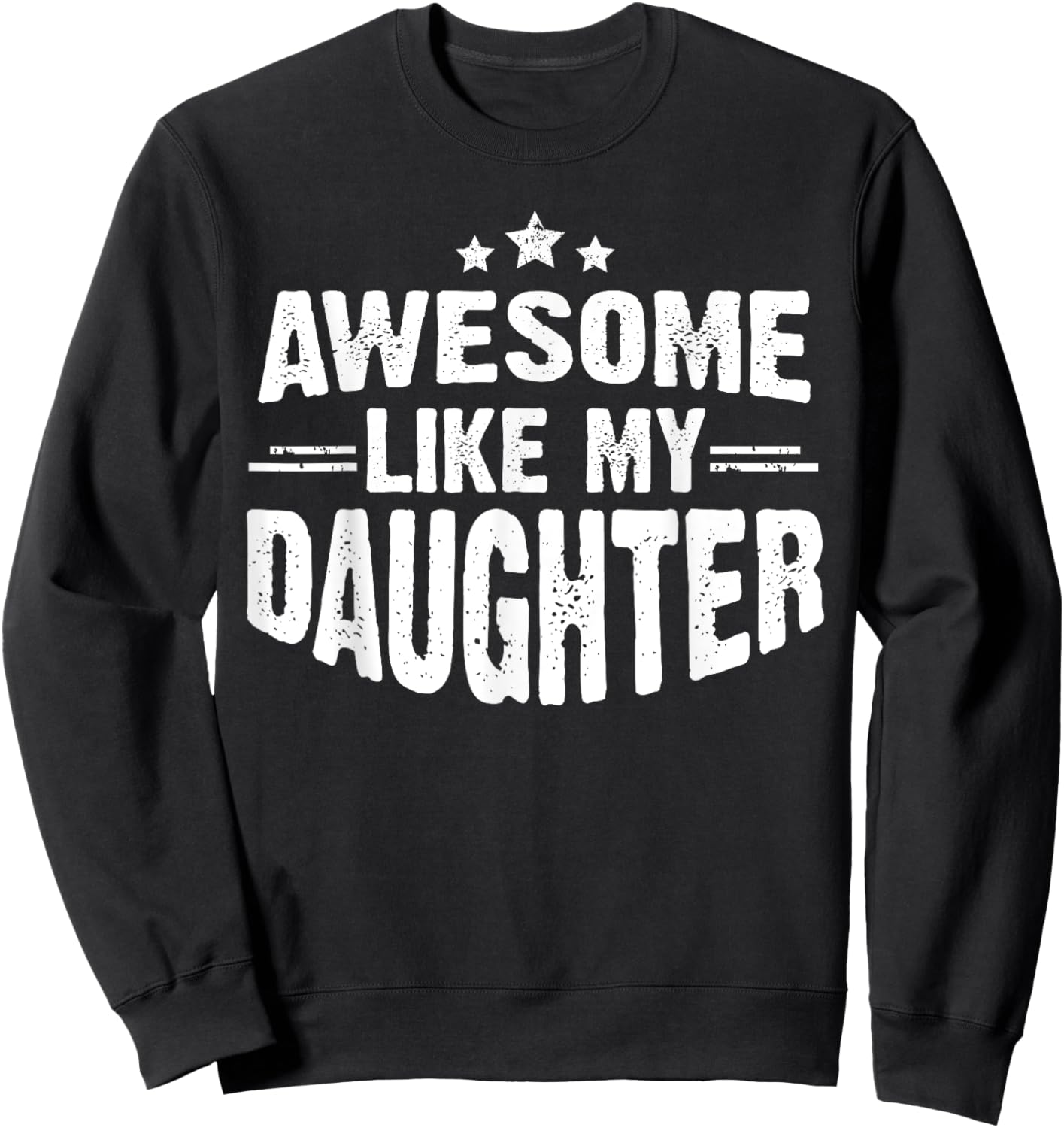 Awesome Like My Daughter Funny Mothers Fathers Day Mom Dad Sweatshirt - Sweatshirt | Black