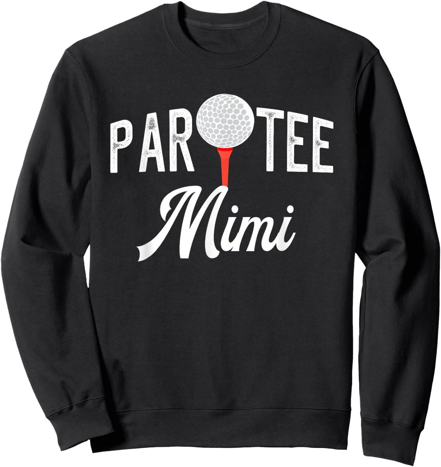 Par Mimi Funny Partee Golf Pun For Grandma Sweatshirt - Sweatshirt | Black