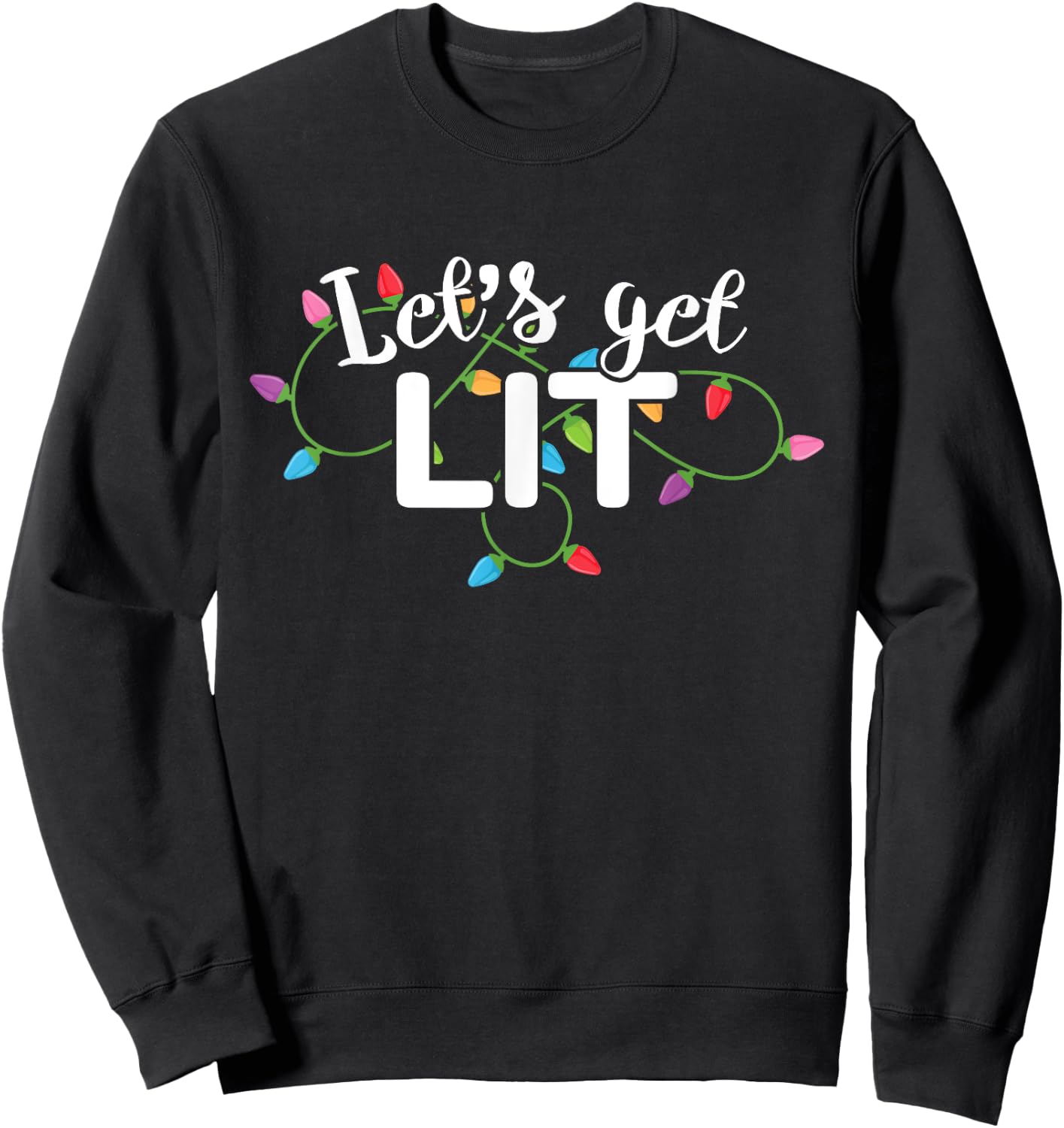 Christmas Lights Shirt Let's Get Lit Gift Sweatshirt - Sweatshirt | Black