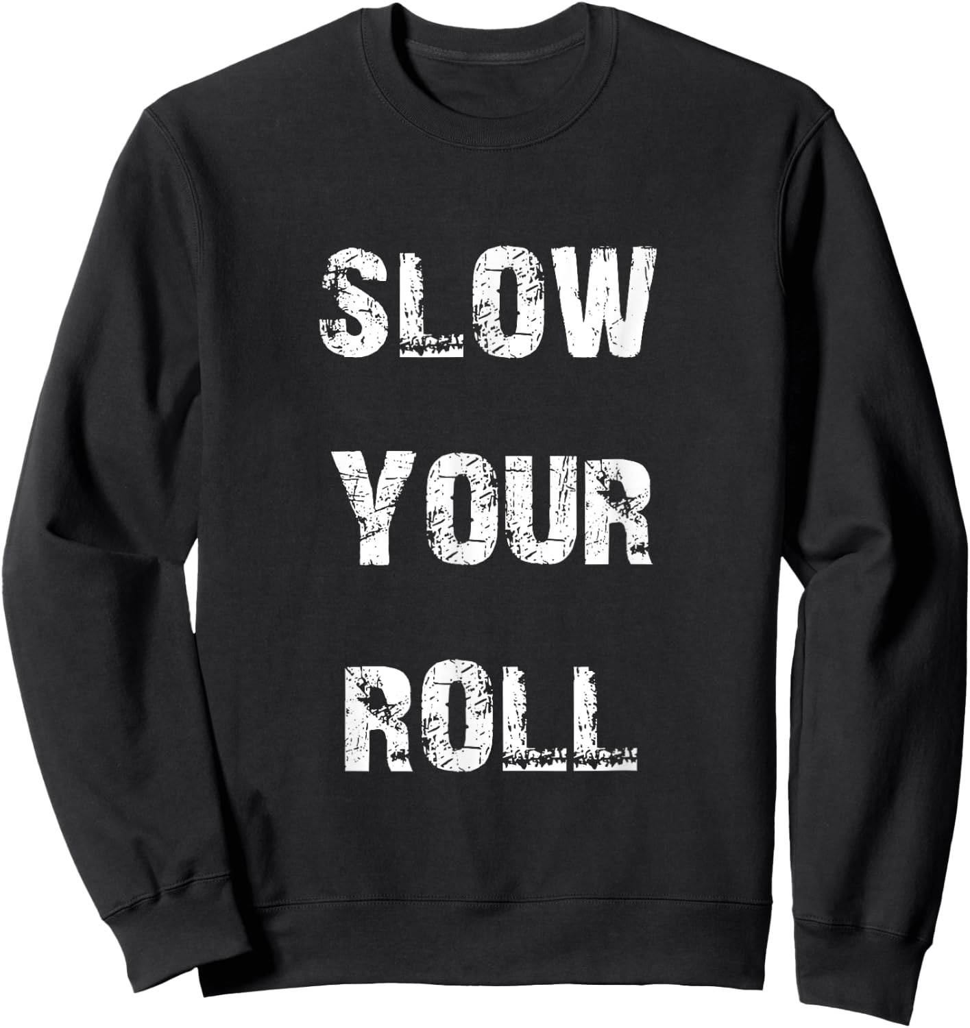 Slow down your roll. Sweatshirt - Sweatshirt | Black