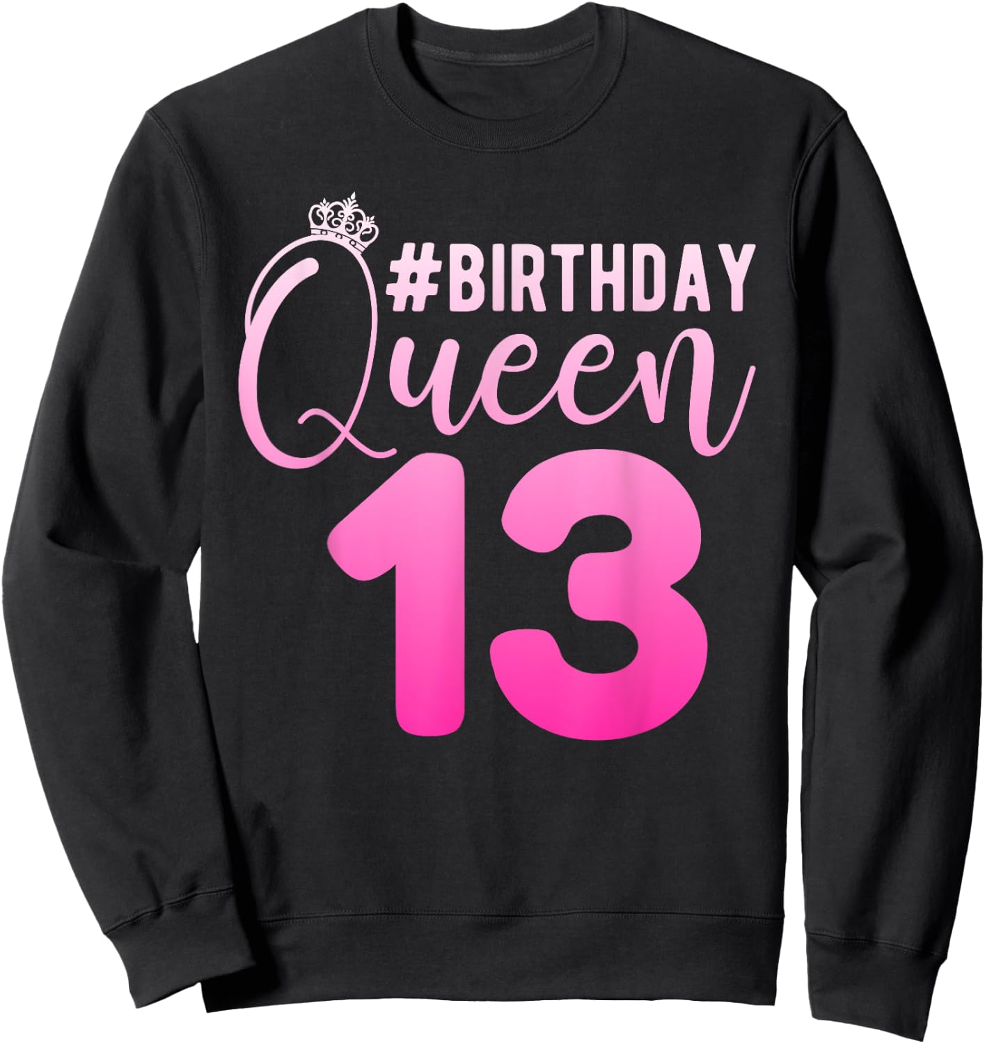 13th Birthday Queen Girls 13 Years Cute Teenager Birthday Sweatshirt - Sweatshirt | Black