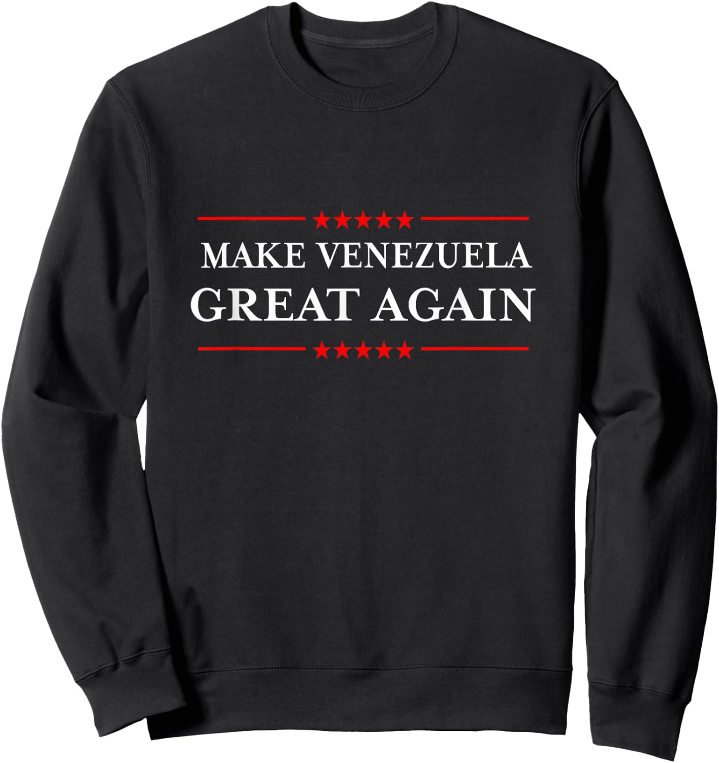 Make Venezuela Great Again - Funny Venezuelan Pride Sweatshirt - Sweatshirt | Black
