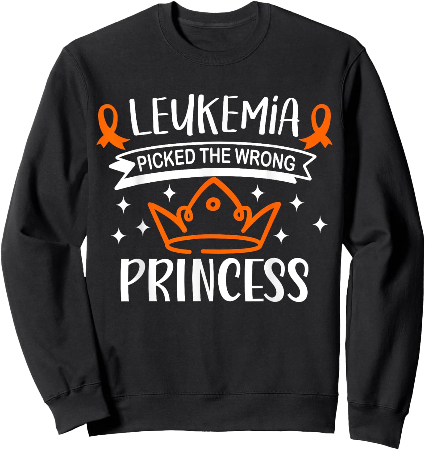 Leukemia Picked The Wrong Princess Leukemia Awareness Month Sweatshirt - Sweatshirt | Black