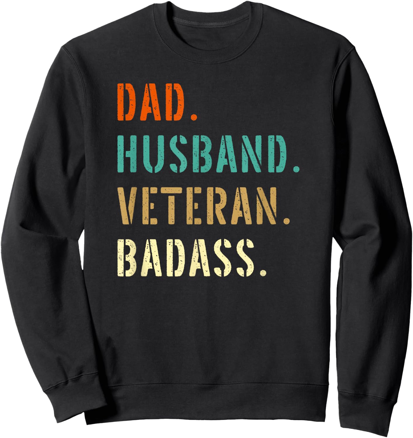 Veteran Military Dad Gifts From Daughter Son Wife Sweatshirt - Sweatshirt | Black