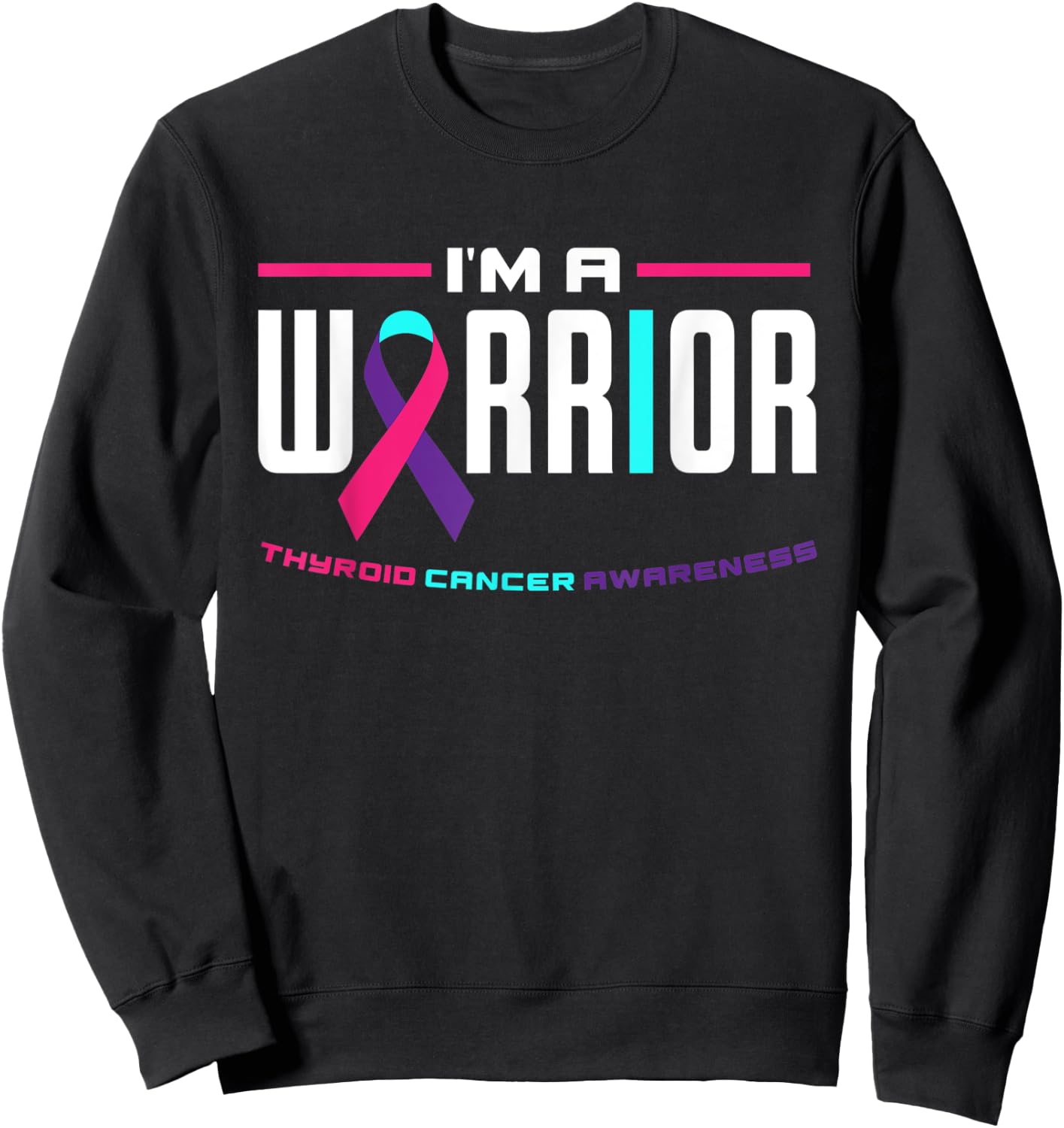 I'm A Warrior Thyroid Cancer Awareness Thyroid Cancer Sweatshirt - Sweatshirt | Black