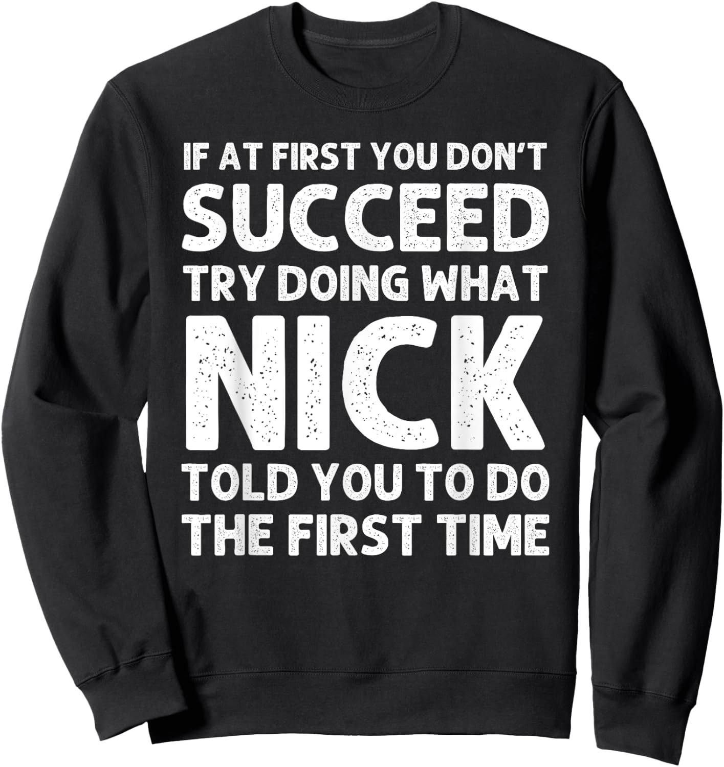 NICK Gift Name Personalized Birthday Funny Christmas Joke Sweatshirt - Sweatshirt | Black