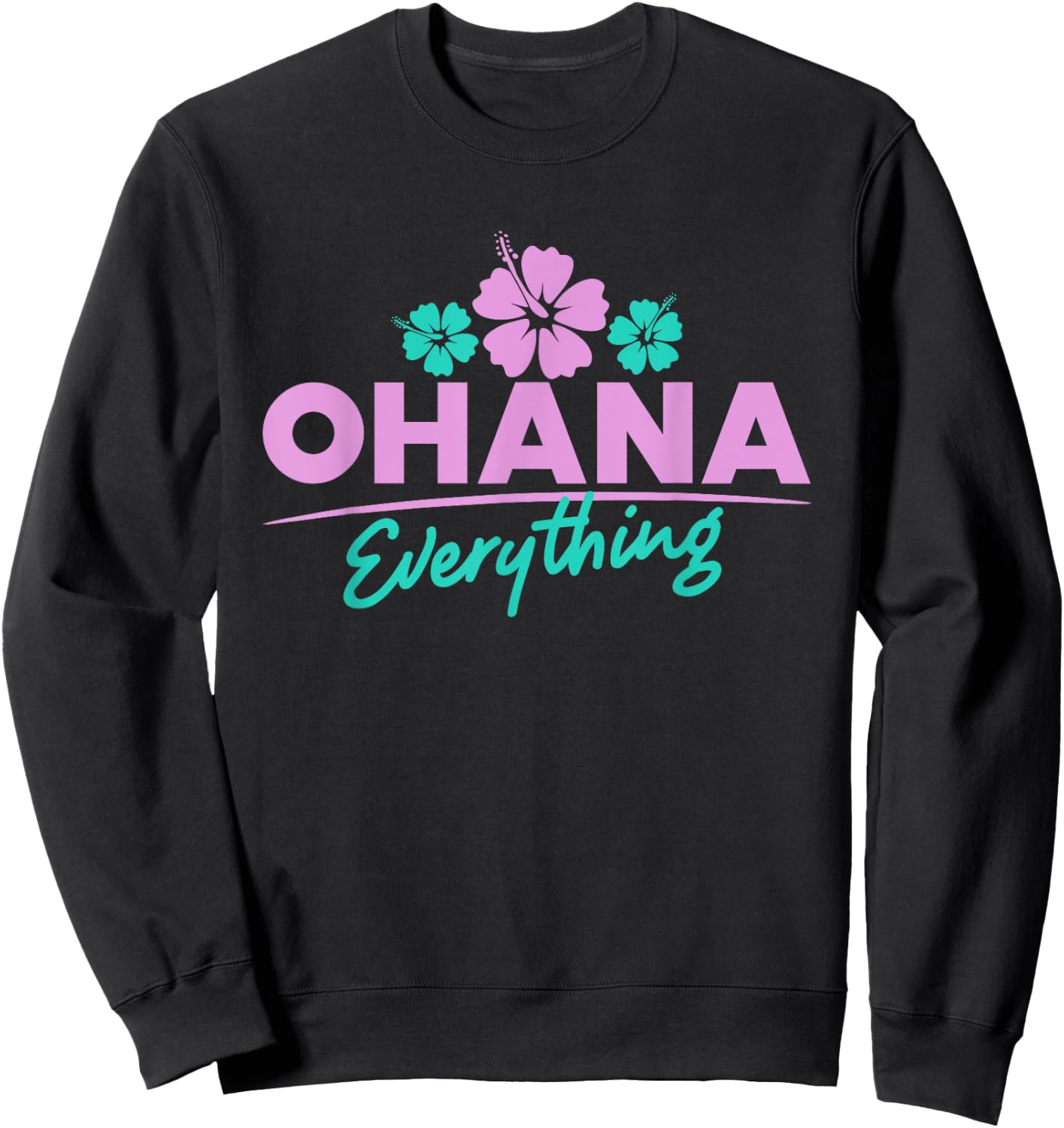 Ohana Family For Everything Funny Hawaiian Island Gifts Sweatshirt - Sweatshirt | Black