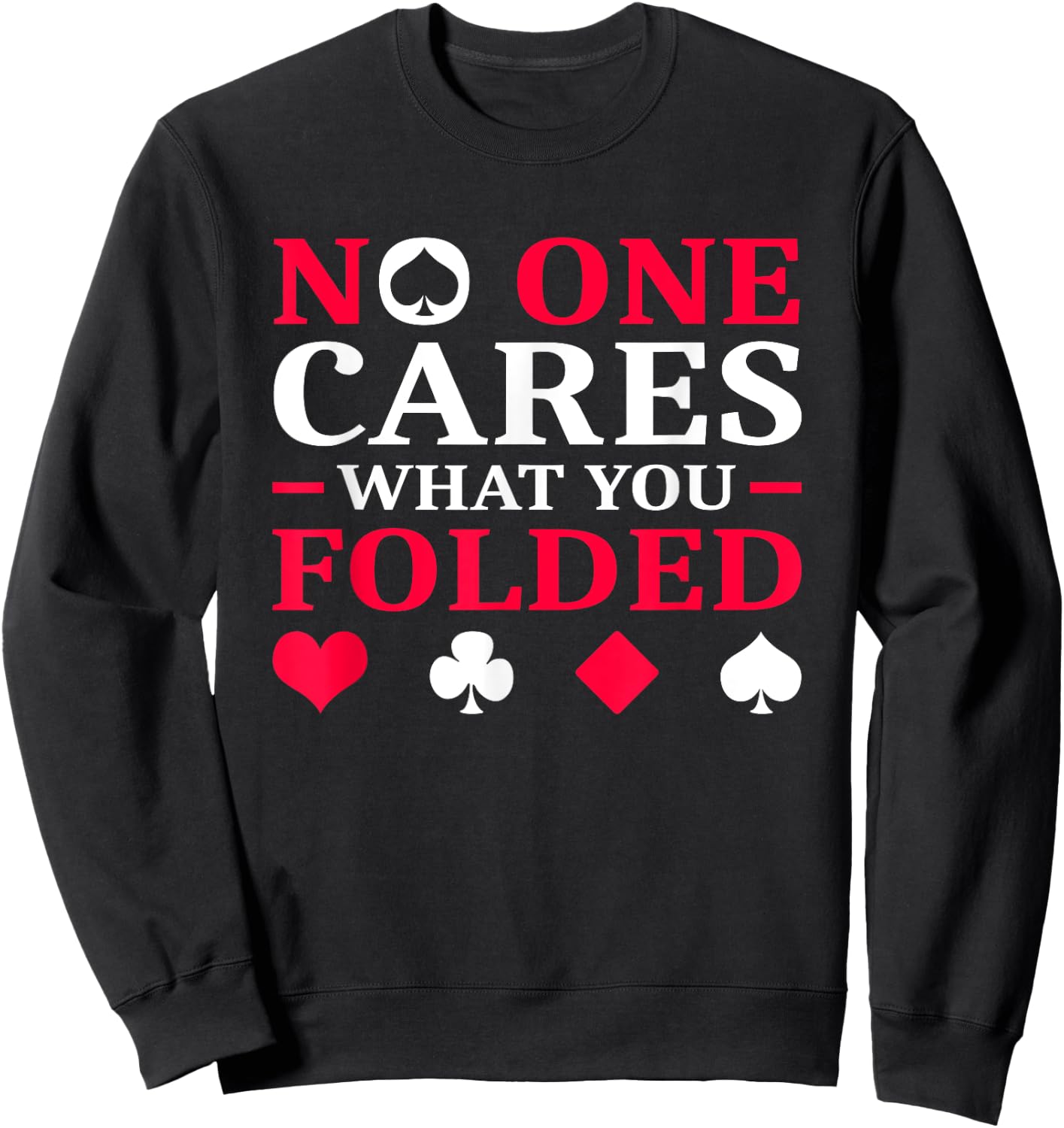 No One Cares What You Folded Sweatshirt - Sweatshirt | Black