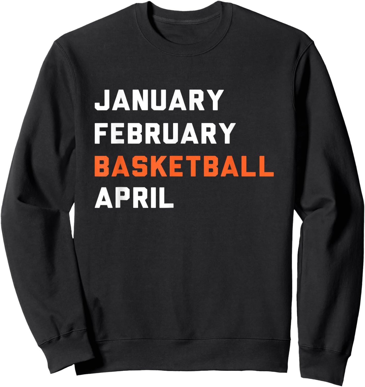 January February Basketball April - Madness College Sweatshirt - Sweatshirt | Black