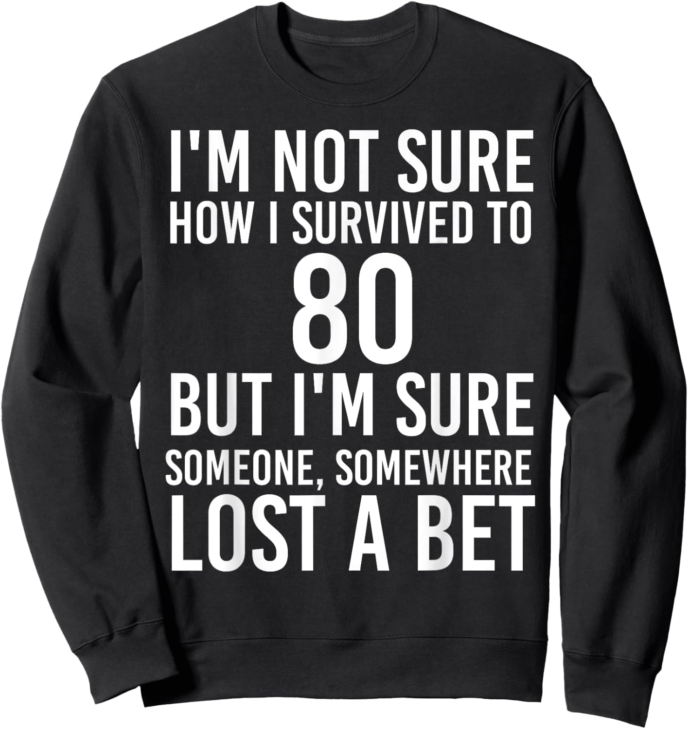 Funny 80th Birthday 80 Years Old Happy Bday Men Women Gift Sweatshirt - Sweatshirt | Black