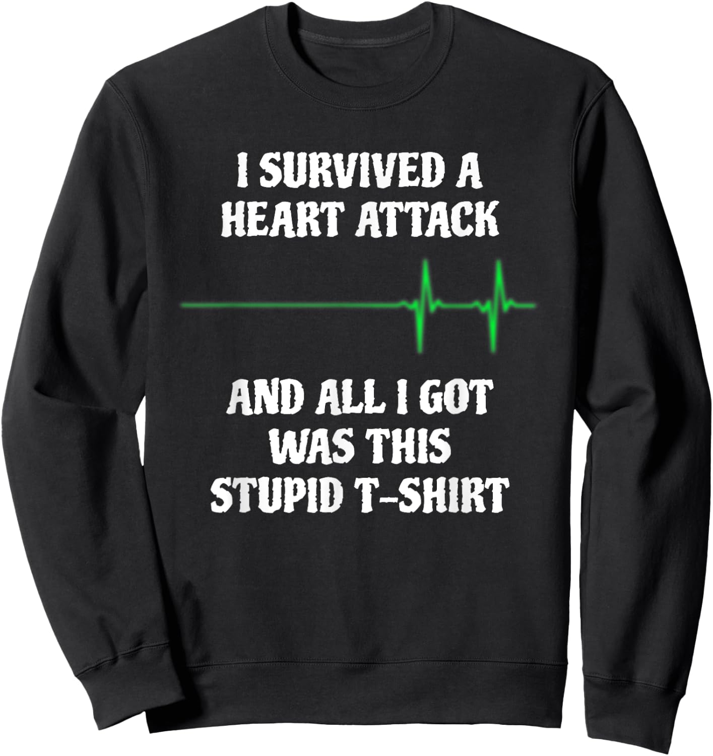 I Survived A Heart Attack Funny Heart Attack Survivor Sweatshirt - Sweatshirt | Black