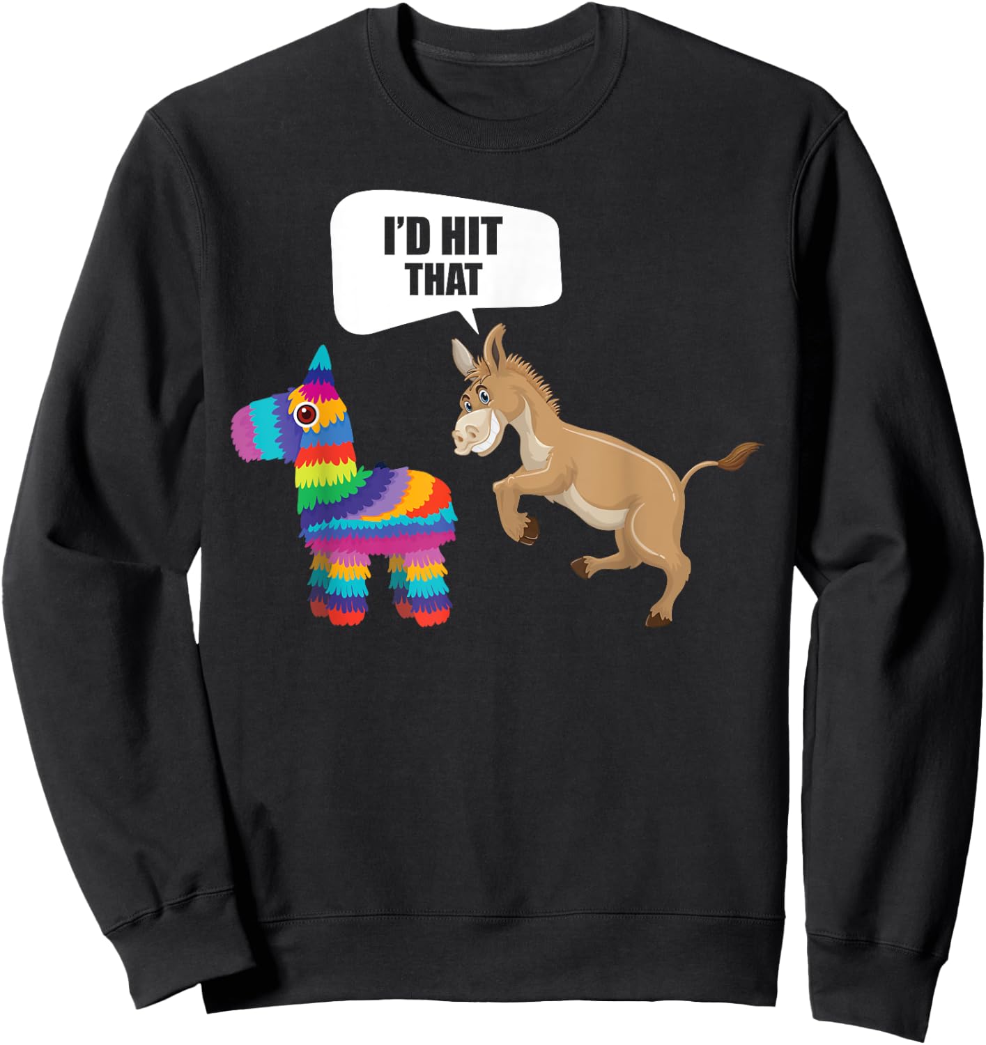 Donkey Id Hit That Pinata Mexican Funny Cinco de Mayo Sweatshirt - Sweatshirt | Black