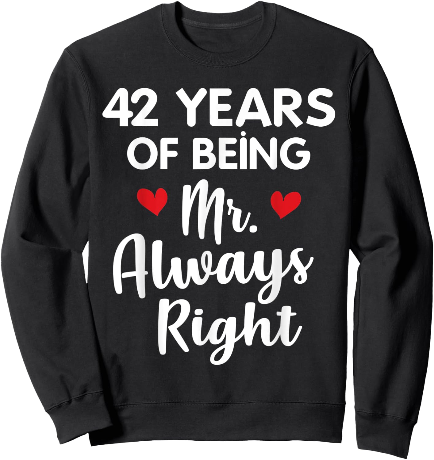 Mr Always Right 42nd Wedding Anniversary Gift Husband Sweatshirt - Sweatshirt | Black