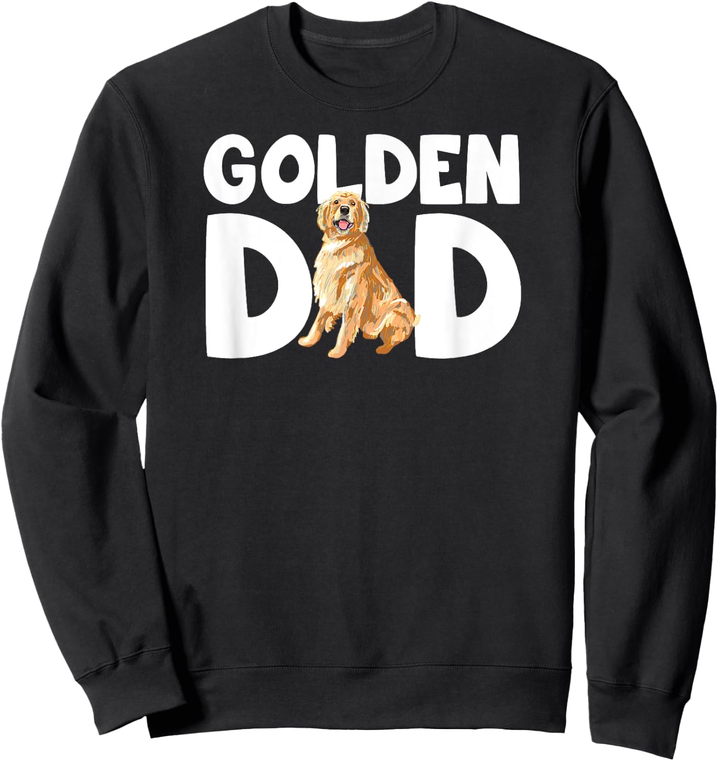 Funny Golden Lover I Love My Golden Retriever Dad Pet Owner Sweatshirt - Sweatshirt | Black