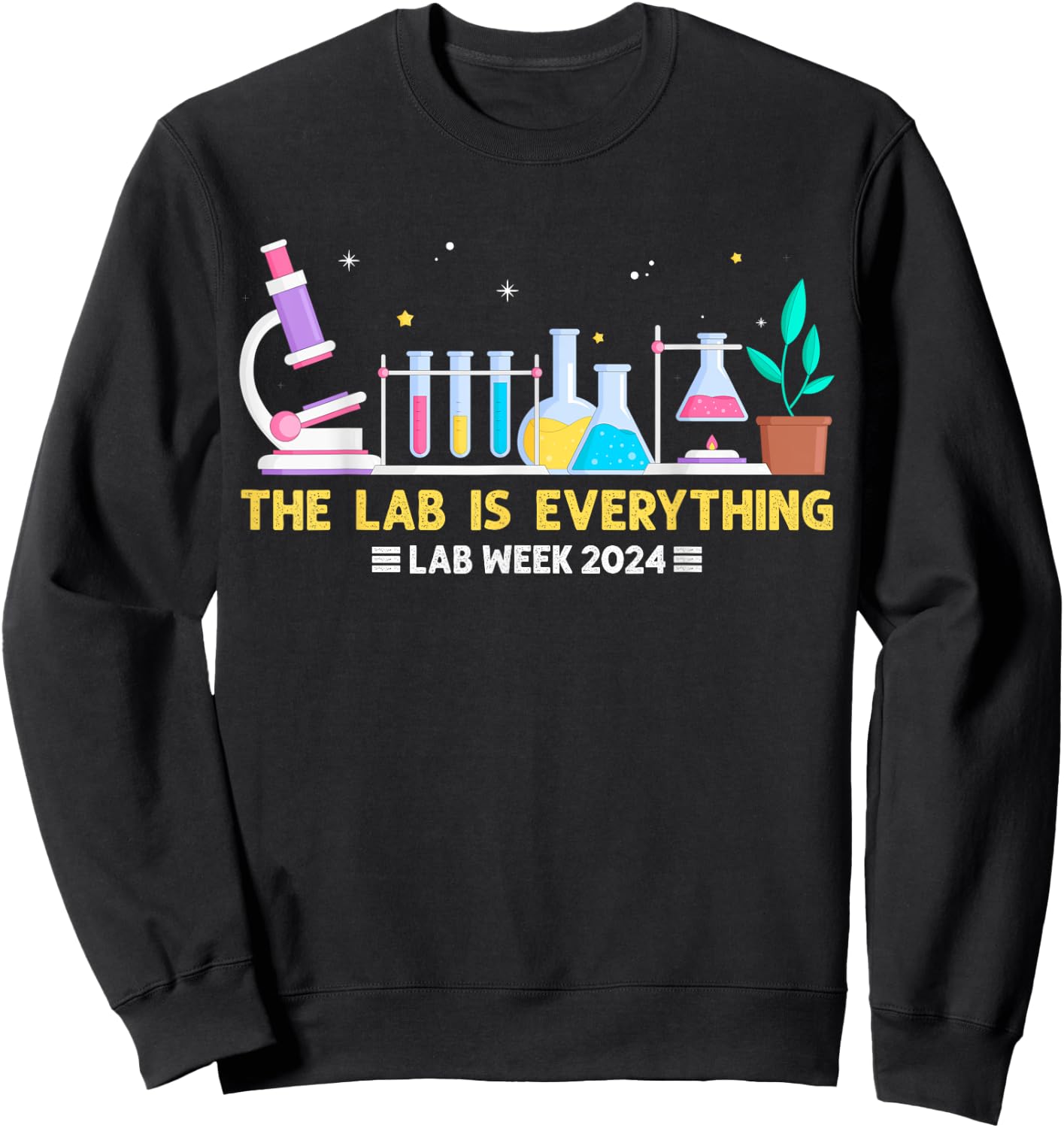 Medical Laboratory Week 2024 Shirt The Lab Is Everything Sweatshirt - Sweatshirt | Black