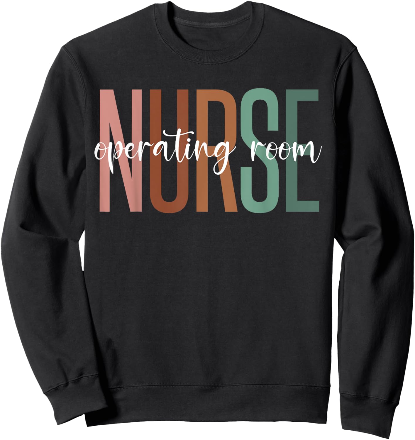 Operating Room Nurse, OR Nurse Gift Nursing School Grad Sweatshirt - Sweatshirt | Black