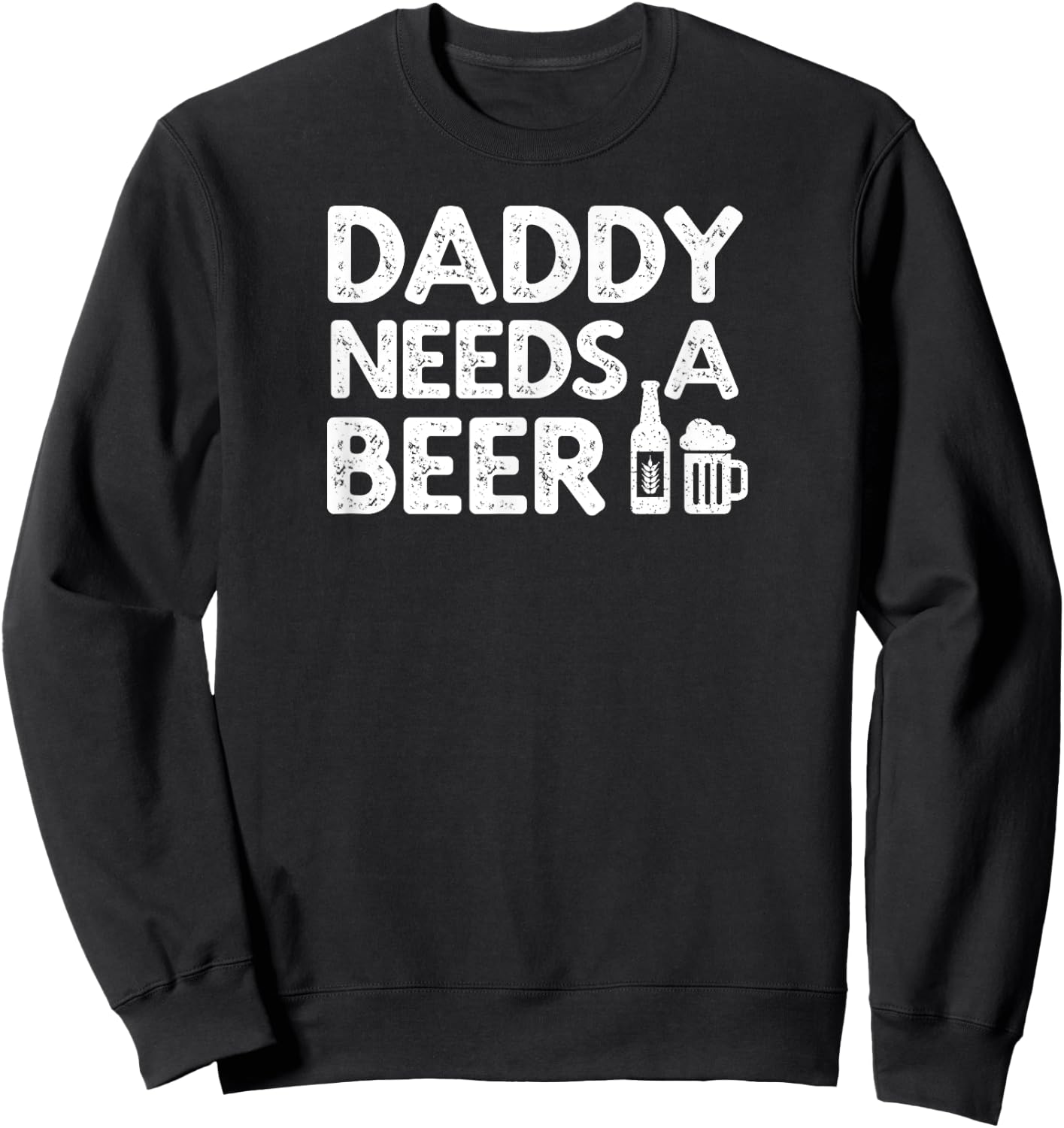 Daddy Needs A Beer Vintage Sweatshirt - Sweatshirt | Black