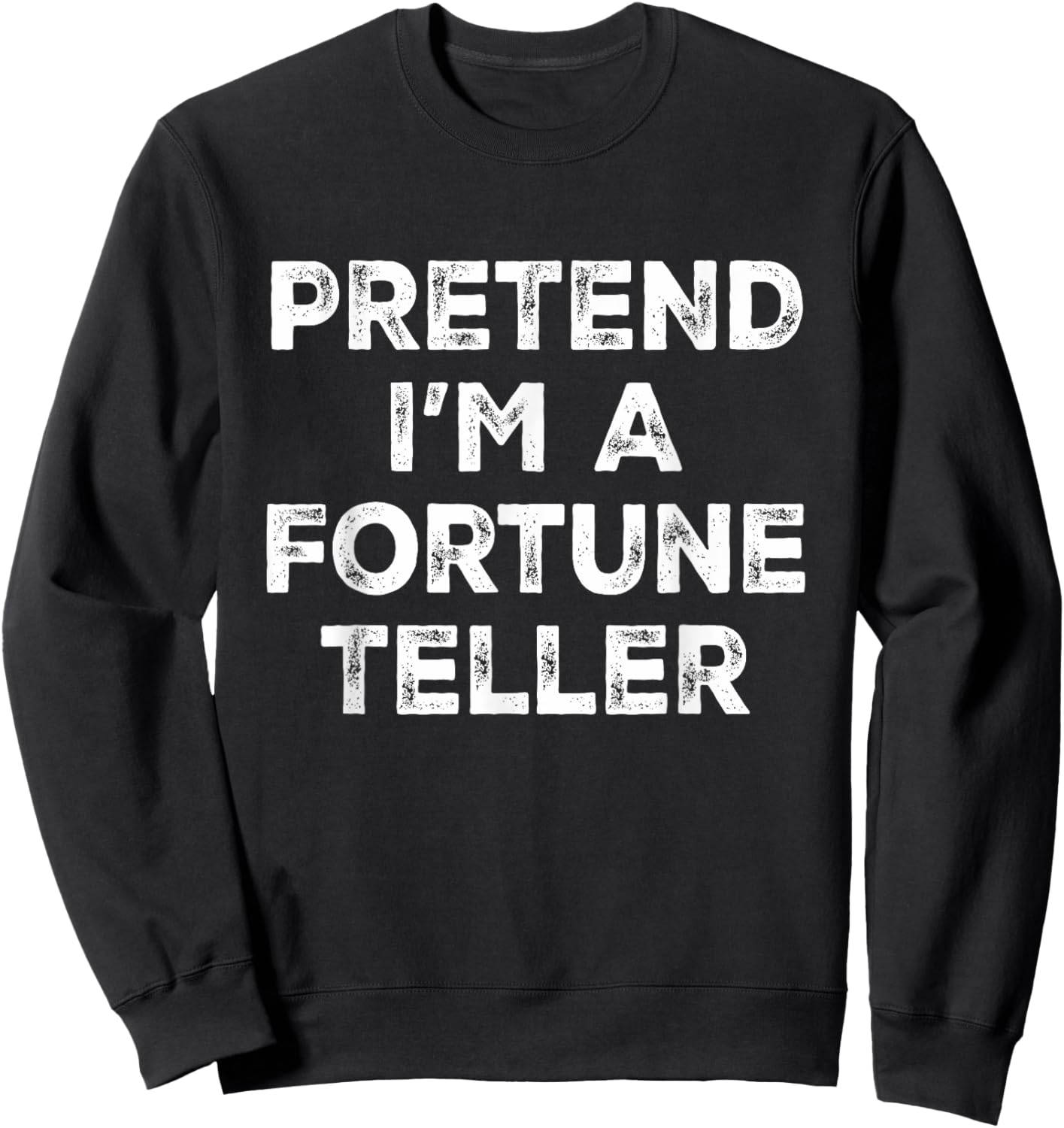 Pretend I'm A Fortune Teller Lazy Halloween Costume Sweatshirt - Sweatshirt | Black