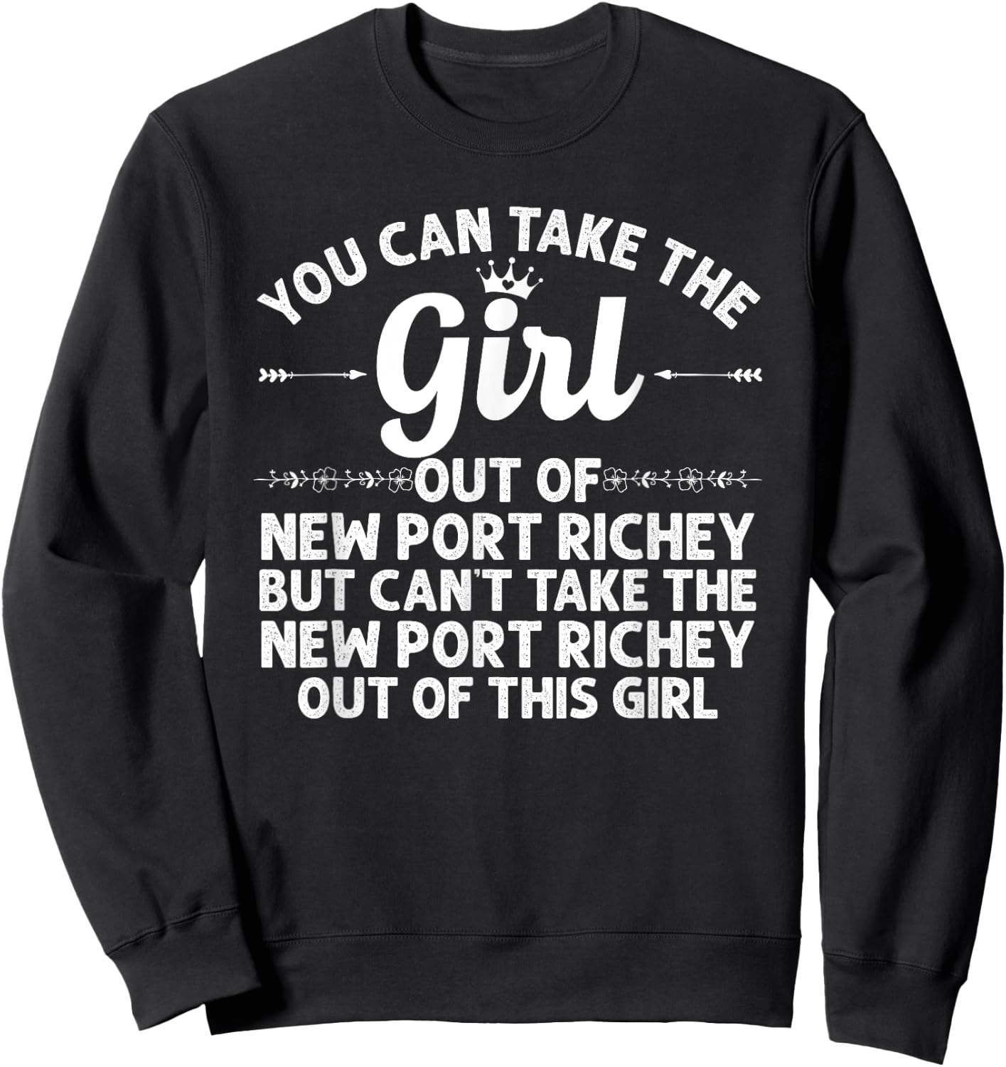 Girl Out Of NEW PORT RICHEY FL FLORIDA Gift Funny Home Roots Sweatshirt - Sweatshirt | Black