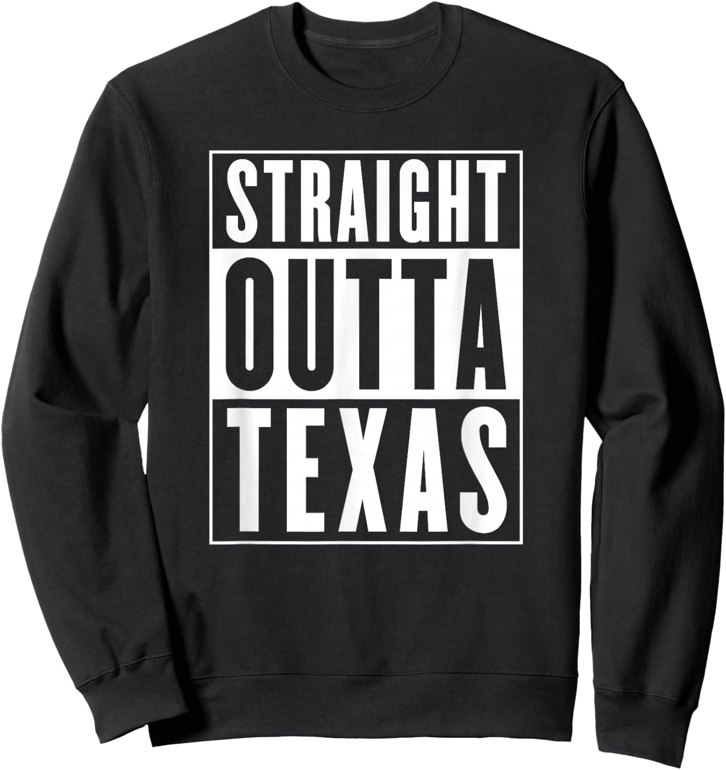 Straight Outta Texas Sweatshirt - Sweatshirt | Black